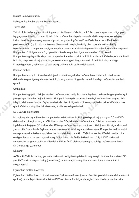 hgan, maxsus portlar (yoriqlar)ga ulanadi. tizimli blokning tarkibiga kirmaydigan qism, uskunani, ba’zan tashqi qurilma yoki qurilma deb ataladi. saqlash ombori kompyuterda bir yoki bir nechta disk jamlovchilarimavjud, ular ma'lumotlarni metal yoki plastmassa disklarda saqlaydigan qurilmalar. xattoki, kompyuter o‘chirilganda ham disklardagi ma’lumotlar saqlanib qoladi. qattiq disk kompyuterning qattiq disk jamlovchisi ma'lumotlarni qattiq diskda saqlaydi—u mahkamlangan yoki magnit yuzaga ega platterlar majmuidan tashkil topadi. qattiq disklar katta hajmdagi ma’lumotlarni saqlay olishi tufayli, odatda ular barcha fayllar va dasturlarni o‘z ichiga oluvchi asosiy saqlash vositasi sifatida xizmat qiladi. odatda qattiq disk tizim blokining ichida joylashgan bo‘ladi. dvd va cd diskovodlari hozirgi paytda deyarli barcha kompyuterlar, odatda tizim blokining old qismida joylashgan cd va dvd diskovodlari bilan jihozlangan. cd diskovodlar cd-disklardan ma'lumotlarni o'qish uchunlazerlardan foydalanadi; ko'pgina cd diskovodlar cdlarga ma'lumotlarni yozishi (qayd qilishi) mumkin. agar diskovod yozuvchi bo‘lsa, u holda fayl nusxalarini toza kompakt-disklarga yozish mumkin. kompyuterda diskovodni musiqa kompakt-disklarini qo‘yish uchun ishlatish ham …