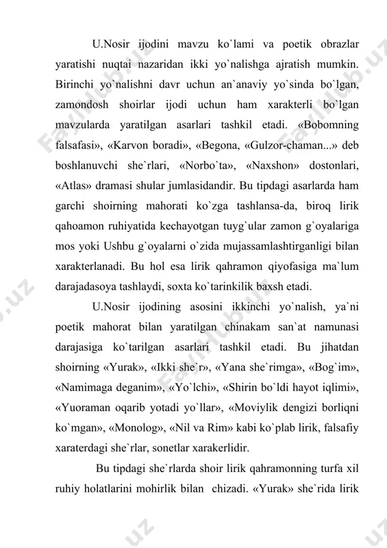 topgan. asarda tarixiy manzaralar xarakterli detallar orqali kitobxon ko`z o`ngida gavdalantiriladi. «norbo`ta» va «naxshon» dostonlarida ham davr fojialari u yoki bu darajada o`z aksini topgan. «norbo`ta» dostonida fuqarolar urushi fojialari tasvirlanadi. bu davrda ota bolaga, aka ukaga dushman bo`lib bir-biriga miltiq o`qtalishlari («chasovoy» bo`limi) realistik aks ettirilgan. to`g`ri, asarda shoir nuqtai nazari hokim tuzum tomonida, biroq voqelikni haqqoniy aks ettirish bu nuqtai nazardan ustunlik qilgan. inqilobiy mavzuda yozilgan «naxshon» dostoni arman xalqi hayotiga bag`ishlangan bo`lib, ozodlik uchun kurash g`oyasi maro, naxshon, sarkis kabi obrazlar orqali ilgari suriladi. u.nosirning «atlas» dramasi talabalar hayotidan olingan bo`lib, atlas va orzumandlarning muhabbati tasviri orqali sevgi-muhabbat, vafo va xiyonat kabi muammolarga munosabat bildiriladi. u.nosirning tarjimalari ham adabiy merosining bir qismi bo`lib, o`zbek tarjimachiligiga kata hissa bo`lib qo`shilgan. xulosa qilib aytganda u.nosir qisqa vaqt ijod qilganiga qaramay, o`zbek adabiyoti rivojiga munosib hissasini qo`sha olgan iste`dodli ijodkorlardan biridir. adabiyotlar 1. nosir u. «unutmas men ibog`im» she`rlar. t., …