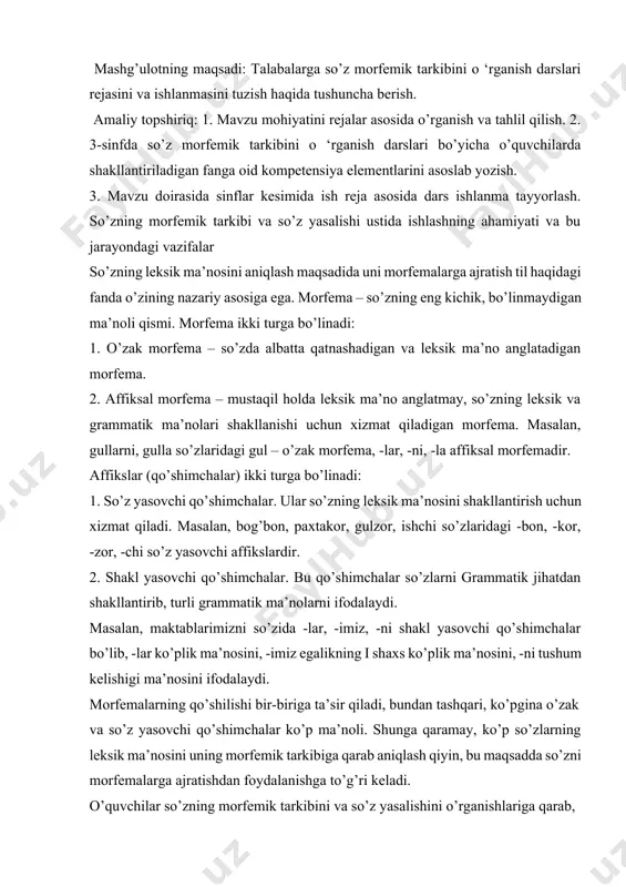 masalan, bog’bon, paxtakor, gulzor, ishchi so’zlaridagi -bon, -kor, -zor, -chi so’z yasovchi affikslardir. 2. shakl yasovchi qo’shimchalar. bu qo’shimchalar so’zlarni grammatik jihatdan shakllantirib, turli grammatik ma’nolarni ifodalaydi. masalan, maktablarimizni so’zida -lar, -imiz, -ni shakl yasovchi qo’shimchalar bo’lib, -lar ko’plik ma’nosini, -imiz egalikning i shaxs ko’plik ma’nosini, -ni tushum kelishigi ma’nosini ifodalaydi. morfemalarning qo’shilishi bir-biriga ta’sir qiladi, bundan tashqari, ko’pgina o’zak va so’z yasovchi qo’shimchalar ko’p ma’noli. shunga qaramay, ko’p so’zlarning leksik ma’nosini uning morfemik tarkibiga qarab aniqlash qiyin, bu maqsadda so’zni morfemalarga ajratishdan foydalanishga to’g’ri keladi. o’quvchilar so’zning morfemik tarkibini va so’z yasalishini o’rganishlariga qarab, so’zni morfemalarga ajratishdan ongli foydalana boshlaydilar. ular yasama so’zlarning leksik ma’nosini so’zlarning semantik o’xshashligiga qarab bilib oladilar. so’zlarning morfemik tarkibi ustida ishlashning ahamiyati va shunga mos ravishda o’qituvchining vazifalariga quyidagilar kiradi: 1. so’zning morfemik tarkibi ustida ishlash bilan o’quvchilar so’zning leksik ma’nosini aniqlashning asosiy usullaridan birini bilib oladilar. bunda o’qituvchining vazifasi o’quvchilar so’zlarning leksik ma’nosi …
