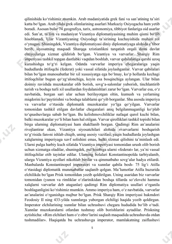 ‘mondonlari velizariy va narses shunday vakolatga ega edi. elchilikka yuqori lavozimga ega bo‘lganlar tayinlangan va ularga maxsus yorliqlar taqdim etilgan. yorliq qabul marosimida topshirilgan. elchilarga muzokaralar olib borish uchun yozma, ba’zan og‘zaki ko‘rsatmalar berilgan. ko‘p hollarda vizantiya elchilari hukmdorni tabriklash bahonasi bilan saroydagi vaziyatni bilish uchun maxsus topshiriqlar olgan. shu tarzda diplomatiya va harbiy josuslik uyg‘unlashgan. muzokaralar cho‘zilib ketgan vaqtda elchilarga qo‘shimcha ko‘rsatmalar berib borilgan. qabul vaqtida sovg‘alar berish an’anasi bo‘lib, ular, asosan, qimmatbaho toshlar, qurollar va noyob hayvonlardan iborat bo‘lgan. papalar noyob sovg‘alar tariqasida vizantiya saroyiga avliyolarga tegishli narsalarni yuborgan. odatga ko‘ra elchilarga 72 ham sovg‘alar topshirilgan va bu oxirgi qabul marosimida amalga oshirilgan. xorijlik elchilar uzoq vaqt konstantinopolda ushlab turilib, ba’zi vaqtlarda ular asirlikka ham olingan. masalan, imperator avar elchilarini ularning harbiy harakatini to‘xtatib turish maqsadida qo‘yib yubormagan. ammo bu avarlarning hujumini to‘xtata olmagan. elchilarning imperatorning saroyida uzoq vaqt qolib ketishi natijasida hukmdorlar elchilarga tezroq javob berishini so‘rab …