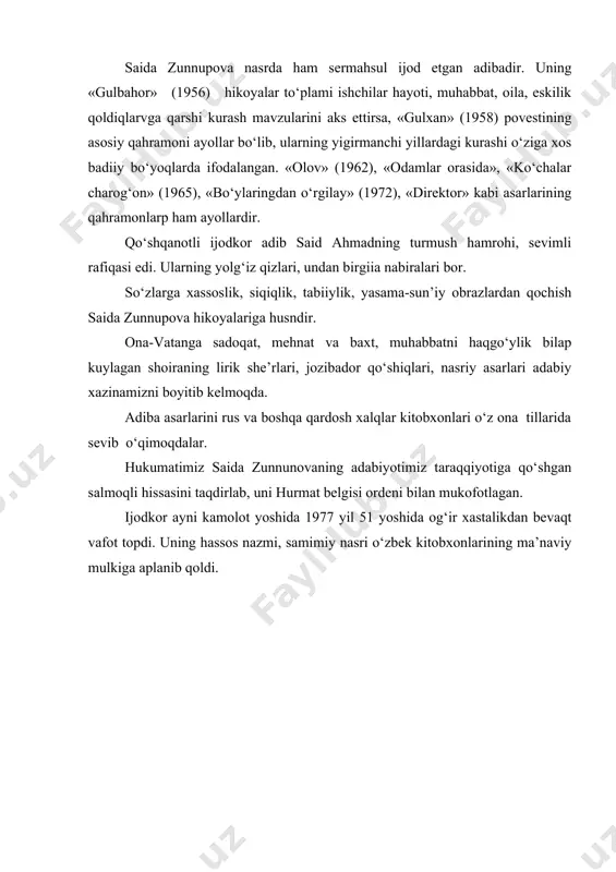 da. adiba asarlarini rus va boshqa qardosh xalqlar kitobxonlari o‘z ona tillarida sevib o‘qimoqdalar. hukumatimiz saida zunnunovaning adabiyotimiz taraqqiyotiga qo‘shgan salmoqli hissasini taqdirlab, uni hurmat belgisi ordeni bilan mukofotlagan. ijodkor ayni kamolot yoshida 1977 yil 51 yoshida og‘ir xastalikdan bevaqt vafot topdi. uning hassos nazmi, samimiy nasri o‘zbek kitobxonlarining ma’naviy mulkiga aplanib qoldi.