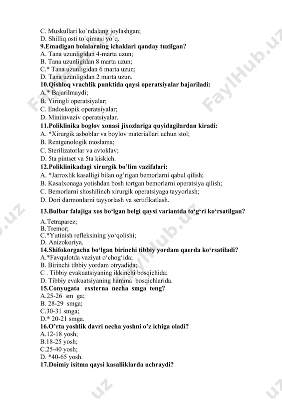 dori darmonlarni tayyorlash va sеrtifikatlash. 13.bulbar falajiga xos bo‘lgan belgi qaysi variantda to‘g‘ri ko‘rsatilgan? a. tetraparez; b. tremor; c.*yutinish refleksining yo‘qolishi; d. anizokoriya. 14.shifokorgacha bo‘lgan birinchi tibbiy yordam qaerda ko‘rsatiladi? a.*favqulotda vaziyat o‘chog‘ida; b. birinchi tibbiy yordam otryadida; c . tibbiy evakuatsiyaning ikkinchi bosqichida; d. tibbiy evakuatsiyaning hamma bosqichlarida. 15.conyugata exsterna necha smga teng? a.25-26 sm ga; b. 28-29 smga; c.30-31 smga; d.* 20-21 smga. 16.o’rta yoshlik davri necha yoshni o’z ichiga oladi? a.12-18 yosh; b.18-25 yosh; c.25-40 yosh; d. *40-65 yosh. 17.doimiy isitma qaysi kasalliklarda uchraydi? a. *qorin tifi, toshmaliy tif,o’lat,qizamiq kasalliklari avj olish davrida; b. oits, vabo, sil; c. gelmintoz, gepatit; d. yuqori nafas yo’llari yuqumli kasalliklari. 18.jamoadagi hamshiralik ishi faoliyat ko’rsatishning asosiy joylari? a.*maktab, ishlab chiqarish korxonalari, uy; b. shahar shifoxonasi; c. shaxsiy uyida; d. kollejlarda. 19.nur sezish qobiliyati quyidagicha bo’ladi: ... . a.*to’g’ri, noto’g’ri, yo’q; b.to’g’ri, teskari; c.noto’g’ri, aralash; d.teskari, aralash. 20.vitamin a ning nomi nima? …