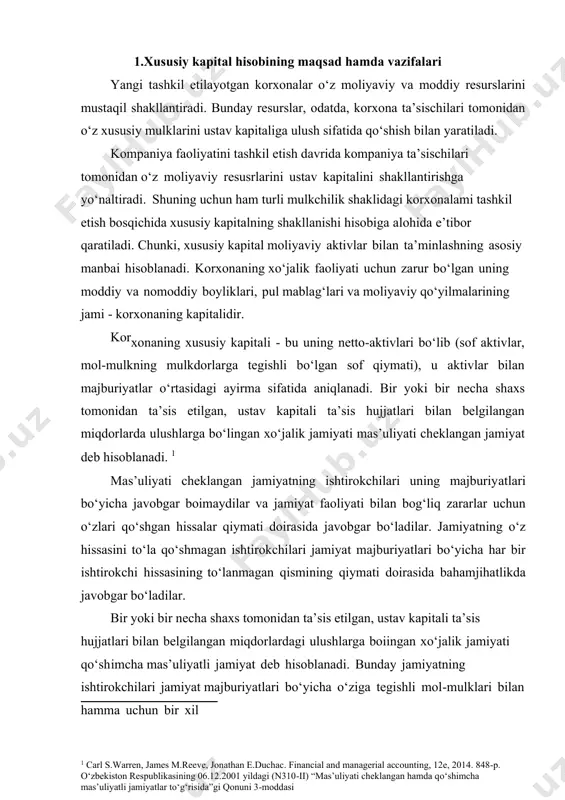 siy kapital - bu korxonaning aktivlari va majburiyatlari o‘rtasidagi farqdir. mol-mulk bilan bogiiq barcha qarzlar toianganidan so‘ng, o‘z kapitalingizni har qanday aktivga egalik qilish huquqiga ega deb hisoblashingiz mumkin. xususiy kapital - barcha majburiyatlami chegirib tashlangandan keyin korxonaning aktivlarini bir qismidir, ya’ni xususiy kapital - bu mulkdoming firmadagi egaligiga oid ulushidir. bu qoldiq ulush sifatida ta’riflanadi, chunki firma aktivlaridan majburiyatlami ayirgandan keyin qolgan summasini tashkil etadi. shuni ta’kidlab o‘tish joizki ba’zi me’yoriy - huquqiy hujjatlarda va ilmiy adabiyotlarda xususiy kapital tarkibidagi ko‘rsatkichlar turlichaligini va ularga berilgan tar’iflar ham noaniqligini ko‘rishimiz mumkin. masalan, “buxgalteriya hisobi to‘g‘risida”gi qonunning 19 - moddasida xususiy kapital - ustav kapitali, qo‘shilgan va zaxira kapitalidan hamda taqsimlanmagan foydadan tarkib topadi deyilgan. shuningdek, i. a. zavalishina ham xususiy kapitalni manbalar bo‘yicha quyidagi tarkibiy qismlarga bo‘lgan: - ustav kapitali; - qo‘shilgan kapital; - rezerv kapitali; - taqsimlanmagan foyda; - maqsadli jamg‘armalar (grantlar va subsidiyalar); - rezervlar. 21-sonli bhmsda xususiy …