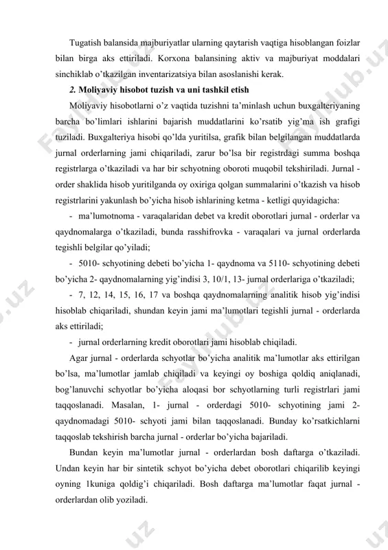 bundan keyin ma’lumotlar jurnal - orderlardan bosh daftarga o’tkaziladi. undan keyin har bir sintetik schyot bo’yicha debet oborotlari chiqarilib keyingi oyning 1kuniga qoldig’i chiqariladi. bosh daftarga ma’lumotlar faqat jurnal - orderlardan olib yoziladi. jurnal - orderlar ma’lumotlari bosh daftarga o’tkazilgandan so’ng jurnal orderlarda quyidagicha izoh beriladi: «oborotlar summasi bosh daftarda aks ettirildi» va sanasi ham ijrochi va bosh buxgalterning imzolari qo’yiladi. bosh daftarda schyotlarning qoldig’i chiqarilgandan so’ng ular analitik ma’lumotlar bilan tekshiriladi, jurnal - order shaklining registrlari ma’lumotlari bo’yicha balans va boshqa hisobot jadvallari tuziladi. 3. buxgalteriya balansi tuzilishi va uning tarkibi moliyaviy hisobot tizimida balans muhim ahamiyatga ega bo’lib, yillik hisobot tarkibida unda katta o’zgarishlar sodir bo’ldi, chunki xalqaro andazalar talablariga yaqinlashdi va bozor munosabatlariga qaratildi. balansning aktiv va passiv moddalarining mazmuni ichki hamda tashqi foydalanuvchilarga undan foydalanish imkoniyatini berdi. ichki va tashqi qiziquvchilar uchun korxona faoliyatining moliyaviy natijalari, uning moliyaviy barqarorligi, kreditor qarzlarining hajmi, bank kreditlari bo’yicha qarzlari …