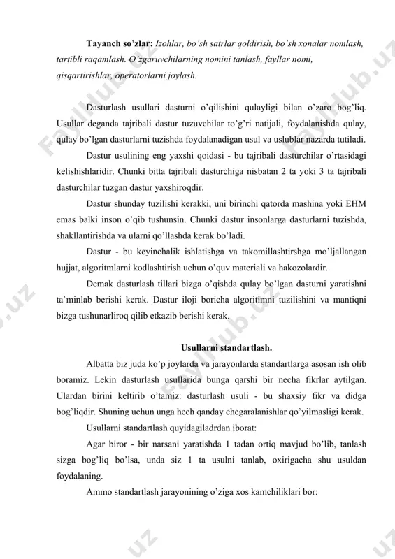 lari bor: standartlashni qo’llaganda kelajakda dasturlash yo’llarini sekinlashtiribgina qolmay, balki foydalanishda qulay va ortiqcha chegaralarga ega bo’lishi mumkin. chunki ular yangidan - yangi vazifalarni bajarishga sizning aqlingizni bog’lab qo’yadi. izoh yoki sharh. tushuntirish izohlariga ega bo’lgan dasturlarni to’g’rilash yoki tuzatish osonroq, chunki ular dastur bilan ishlash uchun qo’shimcha ma`lumotlarni saqlaydi. dastur tuzuvchi ko’pincha boshqa dasturchining dasturini ko’rib chiqayotgan vaqtda, xatolarni tuzatishda, yoki dastur mantiqini kuzatayotgan vaqtda juda ko’p vaqt sarflaydi. bu holatda u o’zining me`yorlangan vaqtini juda katta qismni sarflab qo’yadi. izohlanmagan dastur - bu taxminimizcha dastur tuzuvchining eng katta xatosidir yoki ishqibozlik yon qarashni bildiradi. dastur yozish jarayonida izoh berish yaxshi qoidadir. kelajakda buni hamma dasturchilar hisobga oladilar degan umiddamiz. izohning yozishning asosiy qonuni - bu ko’proq izoh berishdir. albatta, har bir kishi dasturdagi izohni o’qiyotib, shu dastur xaqida ko’proq tushunchaga ega bo’ladi. izoh berishdan maqsad - dasturni tushinishni osonlashtirishdir. izohlar dasturni kodlashtirganidek yaxshi o’ylagan va ishlab chiqilgan bo’lishi …