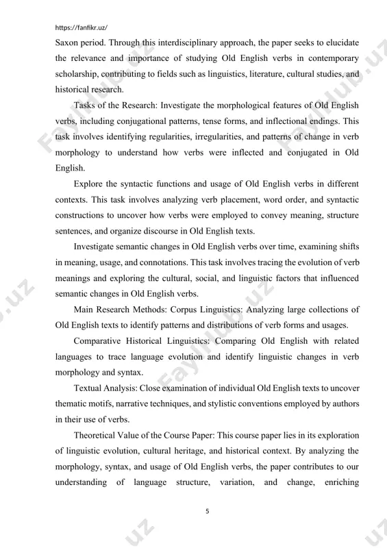 it provides valuable insights into language change, cultural heritage, and historical context, informing pedagogical approaches and contributing to interdisciplinary scholarship in linguistics, literature, cultural studies, and historical research. object of the course paper: the goal of the course paper is to improve our comprehension of linguistic evolution, cultural heritage, and historical context by examining the morphology, syntax, and usage of old english verbs. in order to contribute to interdisciplinary scholarship in linguistics, literature, cultural studies, and historical research, the paper intends to clarify the structural principles, grammatical conventions, and stylistic variations of the old english verb system through examination of verb forms and functions. subject of the course paper: the subject of the course paper is the morphology, syntax, and usage of verbs in old english. the paper explores how verbs were inflected, conjugated, and used in various contexts during the anglo-saxon period. through analysis of verb forms, functions, and …
