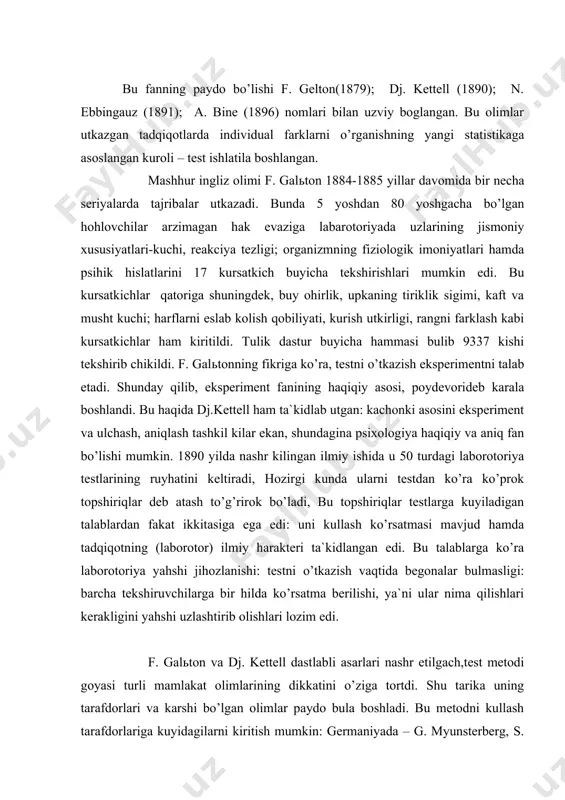 bir hilda ko’rsatma berilishi, ya`ni ular nima qilishlari kerakligini yahshi uzlashtirib olishlari lozim edi. f. galьton va dj. kettell dastlabli asarlari nashr etilgach,test metodi goyasi turli mamlakat olimlarining dikkatini o’ziga tortdi. shu tarika uning tarafdorlari va karshi bo’lgan olimlar paydo bula boshladi. bu metodni kullash tarafdorlariga kuyidagilarni kiritish mumkin: germaniyada – g. myunsterberg, s. krepelin, v. onri, franciyada-a. bine, akshda – dj. gilbert va boshqalar. bu tadqiqotchilar yangi turdagi, ya`ni psixologiyani amaliyot ehtiyojlari bilan boglashga uringan olimlar edilar. birok amaliy tadqiqotlarga intilish psixologiyada fandan yirooklashish deb baholandi. dj. kettellning ta`kidlashicha, u o’zining dastlabki testlarini laborotoriya tadqiqotlarida individual farklarni aniqlash maqsadida 1885 yilda kullangan, ammo v. vundtning karshiligi tufayli ularni nashrdan chikara olmadi. asrimizning 20-yillarida psihodiagnostika fan sifatida keng shakllana bordi. bunga shveycariyalik va psihiatr h. rorshahning «psihodiagnostika» asarining nashr etilishi asosiy turtki (1921) bulib psixologik diagnostikada yangi davr boshlandi. psihodiagnostika tarakkiyotining ushbu davri psihometriyadagi shahsni o’rganishning yangi metodlari bo’lgan proektiv …