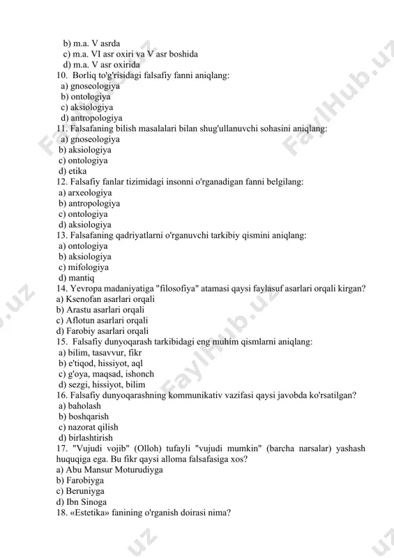 mantiq 14. yevropa madaniyatiga "filosofiya" atamasi qaysi faylasuf asarlari orqali kirgan? a) ksenofan asarlari orqali b) arastu asarlari orqali c) aflotun asarlari orqali d) farobiy asarlari orqali 15. falsafiy dunyoqarash tarkibidagi eng muhim qismlarni aniqlang: a) bilim, tasavvur, fikr b) e'tiqod, hissiyot, aql c) g'oya, maqsad, ishonch d) sezgi, hissiyot, bilim 16. falsafiy dunyoqarashning kommunikativ vazifasi qaysi javobda ko'rsatilgan? a) baholash b) boshqarish c) nazorat qilish d) birlashtirish 17. "vujudi vojib" (olloh) tufayli "vujudi mumkin" (barcha narsalar) yashash huquqiga ega. bu fikr qaysi alloma falsafasiga xos? a) abu mansur moturudiyga b) farobiyga c) beruniyga d) ibn sinoga 18. «estetika» fanining o'rganish doirasi nima? a) borliqni estetik o'zlashtirish doirasi va qonuniyatlari b) moddiy va ma'naviy boyliklar doirasi va qonuniyatlari c) voqelik olami d) go'zallik olami 19. farobiyning estetikaga doir asarini ko'rsating. a) musiqa haqida katta kitob b) fozil odamlar shahri c) musiqa haqida so'z d) xattotlik haqida kitob 20. anaksimandr ta'limotida …