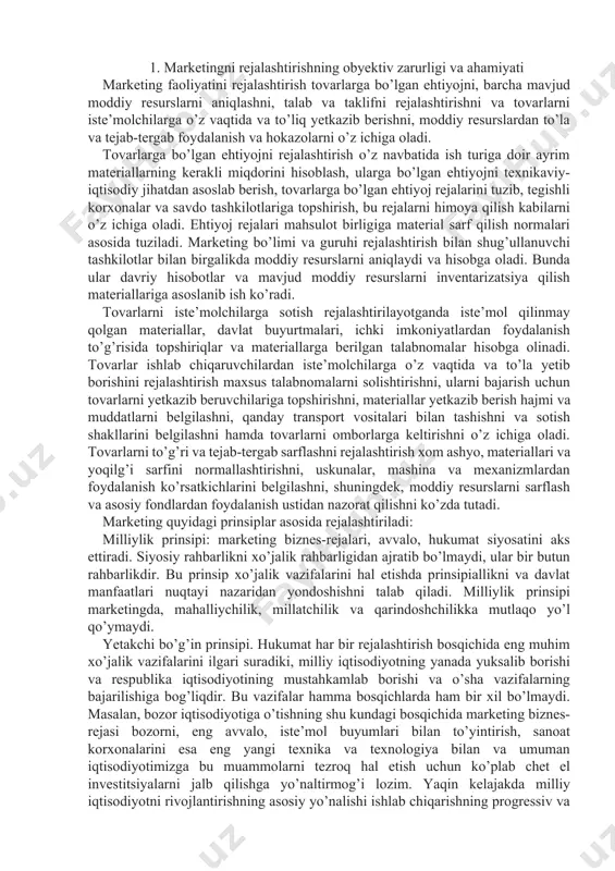 i to’g’ri va tejab-tergab sarflashni rejalashtirish xom ashyo, materiallari va yoqilg’i sarfini normallashtirishni, uskunalar, mashina va mexanizmlardan foydalanish ko’rsatkichlarini belgilashni, shuningdek, moddiy resurslarni sarflash va asosiy fondlardan foydalanish ustidan nazorat qilishni ko’zda tutadi. marketing quyidagi prinsiplar asosida rejalashtiriladi: milliylik prinsipi: marketing biznes-rejalari, avvalo, hukumat siyosatini aks ettiradi. siyosiy rahbarlikni xo’jalik rahbarligidan ajratib bo’lmaydi, ular bir butun rahbarlikdir. bu prinsip xo’jalik vazifalarini hal etishda prinsipiallikni va davlat manfaatlari nuqtayi nazaridan yondoshishni talab qiladi. milliylik prinsipi marketingda, mahalliychilik, millatchilik va qarindoshchilikka mutlaqo yo’l qo’ymaydi. yetakchi bo’g’in prinsipi. hukumat har bir rejalashtirish bosqichida eng muhim xo’jalik vazifalarini ilgari suradiki, milliy iqtisodiyotning yanada yuksalib borishi va respublika iqtisodiyotining mustahkamlab borishi va o’sha vazifalarning bajarilishiga bog’liqdir. bu vazifalar hamma bosqichlarda ham bir xil bo’lmaydi. masalan, bozor iqtisodiyotiga o’tishning shu kundagi bosqichida marketing biznes-rejasi bozorni, eng avvalo, iste’mol buyumlari bilan to’yintirish, sanoat korxonalarini esa eng yangi texnika va texnologiya bilan va umuman iqtisodiyotimizga bu muammolarni tezroq …