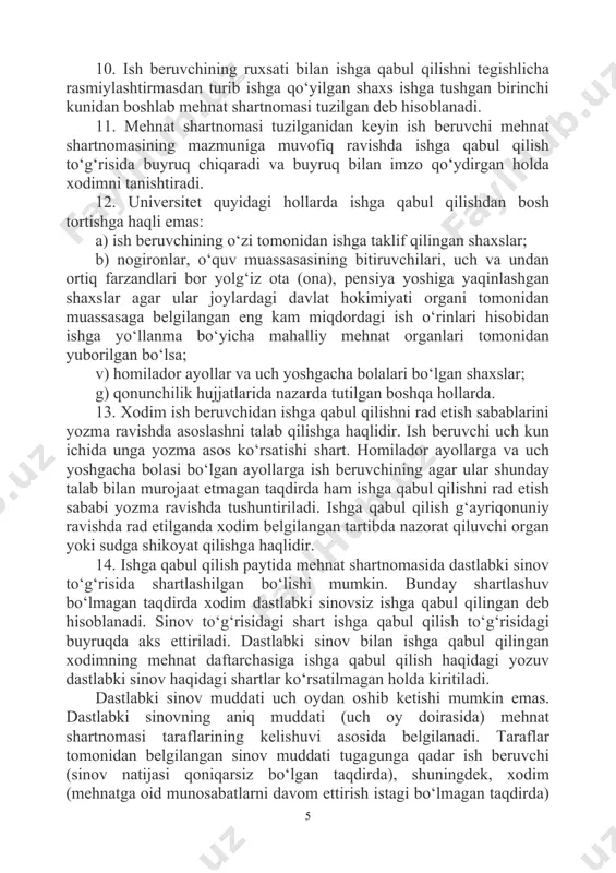 art. homilador ayollarga va uch yoshgacha bolasi bo‘lgan ayollarga ish beruvchining agar ular shunday talab bilan murojaat etmagan taqdirda ham ishga qabul qilishni rad etish sababi yozma ravishda tushuntiriladi. ishga qabul qilish g‘ayriqonuniy ravishda rad etilganda xodim belgilangan tartibda nazorat qiluvchi organ yoki sudga shikoyat qilishga haqlidir. 14. ishga qabul qilish paytida mehnat shartnomasida dastlabki sinov to‘g‘risida shartlashilgan bo‘lishi mumkin. bunday shartlashuv bo‘lmagan taqdirda xodim dastlabki sinovsiz ishga qabul qilingan deb hisoblanadi. sinov to‘g‘risidagi shart ishga qabul qilish to‘g‘risidagi buyruqda aks ettiriladi. dastlabki sinov bilan ishga qabul qilingan xodimning mehnat daftarchasiga ishga qabul qilish haqidagi yozuv dastlabki sinov haqidagi shartlar ko‘rsatilmagan holda kiritiladi. dastlabki sinov muddati uch oydan oshib ketishi mumkin emas. dastlabki sinovning aniq muddati (uch oy doirasida) mehnat shartnomasi taraflarining kelishuvi asosida belgilanadi. taraflar tomonidan belgilangan sinov muddati tugagunga qadar ish beruvchi (sinov natijasi qoniqarsiz bo‘lgan taqdirda), shuningdek, xodim (mehnatga oid munosabatlarni davom ettirish istagi bo‘lmagan taqdirda) ikkinchi …