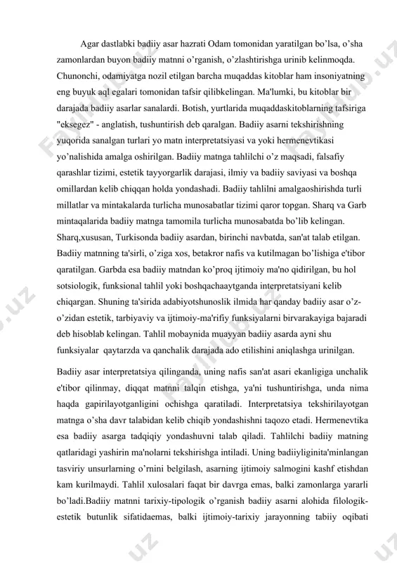 tibor qilinmay, diqqat matnni talqin etishga, ya'ni tushuntirishga, unda nima haqda gapirilayotganligini ochishga qaratiladi. interpretatsiya tekshirilayotgan matnga o’sha davr talabidan kelib chiqib yondashishni taqozo etadi. hermenevtika esa badiiy asarga tadqiqiy yondashuvni talab qiladi. tahlilchi badiiy matning qatlaridagi yashirin ma'nolarni tekshirishga intiladi. uning badiiyliginita'minlangan tasviriy unsurlarning o’rnini belgilash, asarning ijtimoiy salmogini kashf etishdan kam kurilmaydi. tahlil xulosalari faqat bir davrga emas, balki zamonlarga yararli bo’ladi.badiiy matnni tarixiy-tipologik o’rganish badiiy asarni alohida filologik-estetik butunlik sifatidaemas, balki ijtimoiy-tarixiy jarayonning tabiiy oqibati tarzida izohlaydi. bunga ko’ra insoniyat tarixi bir xil qonuniyat asosida rivojlanadi, binobarin, xalq yaratadigan badiiy obidalar ham ayni ijtimoiy-iqtisodiy taraqqiyot bosqichiga muvofiq tarzda vujudga keladi. sovet folkloristikasitarixiy-tipologik nazariya asosida yuzaga kelib, rivojlanadi. afsuski, hanuzgacha ham uzbekadabiyotshunosligda ana shu nazariyaga tayanib fikrlashga mayl kuchlilk qilmoqda. shu bois"alpomish" deyarli barcha turk xalqlarida hatto dunyodagi turkiy bo’lmagan ayrim xalqlar ogzaki ijodida ham o’z muvoziylariga, variantlariga, o’xshashliklariga ega degan qarash mavjud. bu qarashga ko’ra ijodiy daho …