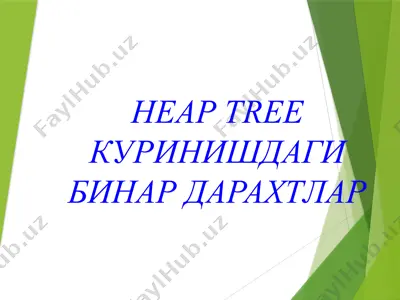 heap tree кўринишдаги бинар дарахтлар — PPTX