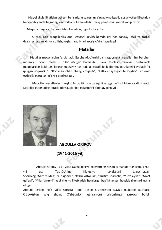 ar buyuradilar, maslahat beradilar, ogohlantiradilar. o`zbek xalq maqollarida ona- vatanni sevish hamda uni har qanday ichki va tashqi dushmanlardan ximoya qilish, saqlash motivlari asosiy o`rinni egallaydi. matallar matallar maqollardan farqlanadi. garchand, o`tmishda maqol,metal,masallarning barchasi umumiy nom –masal – bilan atalgan bo`lsa-da, ularni farqlash mumkin. matallarda maqollardagi kabi tugallangan xulosaviy fikr ifodalanmaydi, balki fikrning boshlanishi aytiladi: “it quvgan soqovdk ”, “podadan oldin chang chiqarib”, “latta chaynagan buzoqdek”. ko`rinib turibdiki matallar ko`proq o`xshatiladi. maqollar matallardan farqli o`laroq fikriy mustaqillikka ega bo`lishi bilan ajralib turadi. matallar esa gapdan ajratib olinsa, alohida mazmunni ifodalay olmaydi. abdulla oripov). (1941-2016 yil) abdulla oripov 1941-yilda qashqadaryo viloyatining koson tumanida tug‘ilgan. 1963-yili esa toshduning filologiya fakultetini tamomlagan. shoirning “mitti yulduz”, “onajonim”, “o‘zbekistonim”, “yurtim shamoli”, “yuzma-yuz”, “najot qal’asi”, “yillar armoni” kabi she’riy kitoblarida bolalarga bag‘ishlangan ko‘plab she’rlari nashr etilgan. abdulla oripov ko‘p yillik samarali ijodi uchun o‘zbekiston davlat mukofoti laureate, o‘zbekiston xalq shoiri, o‘zbekiston qahramoni unvonlariga sazovor bo‘ldi. abdurahmon …