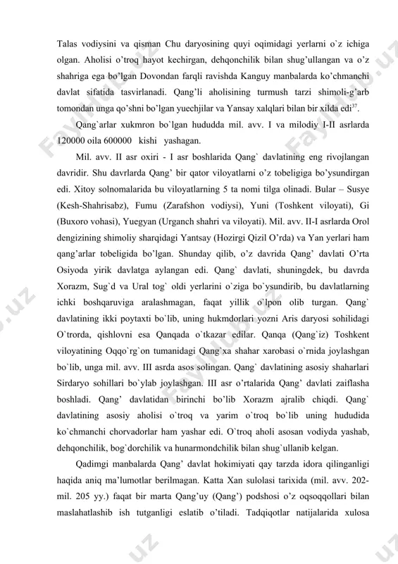ning oqqo`rg`on tumanidagi qang`xa shahar xarobasi o`rnida joylashgan bo`lib, unga mil. avv. iii asrda asos solingan. qang` davlatining asosiy shaharlari sirdaryo sohillari bo`ylab joylashgan. iii asr o’rtalarida qang’ davlati zaiflasha boshladi. qang’ davlatidan birinchi bo’lib xorazm ajralib chiqdi. qang` davlatining asosiy aholisi o`troq va yarim o`troq bo`lib uning hududida ko`chmanchi chorvadorlar ham yashar edi. o`troq aholi asosan vodiyda yashab, dehqonchilik, bog`dorchilik va hunarmondchilik bilan shug`ullanib kelgan. qadimgi manbalarda qang’ davlat hokimiyati qay tarzda idora qilinganligi haqida aniq ma’lumotlar berilmagan. katta xan sulolasi tarixida (mil. avv. 202-mil. 205 yy.) faqat bir marta qang’uy (qang’) podshosi o’z oqsoqqollari bilan maslahatlashib ish tutganligi eslatib o’tiladi. tadqiqotlar natijalarida xulosa chiqaradigan bo’lsak, qang’ davlati kengashida qabila boshliqlari, harbiy sarkardalar faol ishtirok etganlar. podshoh saroyi qoshidagi kengashda qavlatning ichki hamda tashqi siyosati va boshqa barcha muhim masalalar maslahat bilan hal qilingan. qang` davlatining etnik tarkibi xilma-xil bo`lib, uning anchagina katta hududlarida sug`diyona, xorazm va toshkent vohasida …