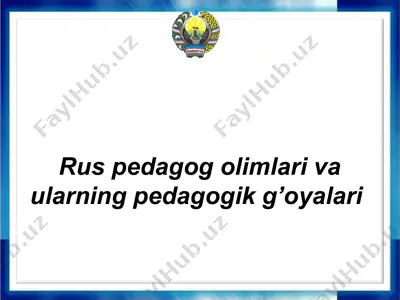 rus pedagog olimlari va ularning pedagogik g’oyalari — PPTX