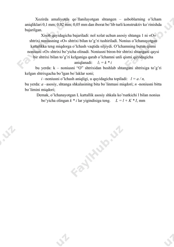 cha aniqlanadi: l1 = k * i bu yerda: k – noniusni “o” shtrixidan boshlab shtangani shtrixiga to’g’ri kelgan shtrixgacha bo’lgan bo`laklar soni; i –noniusni o’lchash aniqligi, u quyidagicha topiladi: l = a / n, bu yerda: a –asosiy, shtanga shkalasining bita bo`linmasi miqdori; n -noniusni bitta bo`limini miqdori; demak, o’lchanayotgan l kattallik asosiy shkala ko’rsatkichi l bilan nonius bo’yicha olingan k * i lar yigindisiga teng. l = l + k * i, mm image1.png