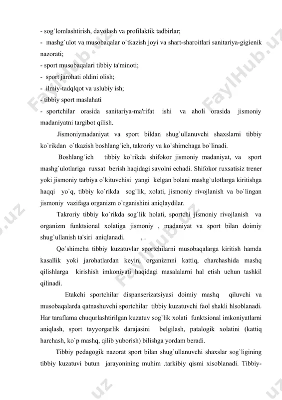 birgalikda olib boriladi. tadqiqotdan olingan ma'lumotlar jismoniy vazifa xajmi va tеzligini rеjalashtirish, mashq qilish, aniqlashda e'tiborga olinadi. sog`lolomlashtirish, davolash va profilaktik tadbirlar jismoniy madaniyat va sport mashg`ulotlari jarayonida sportchilar sog`ligini mustahkamlashda katta ahamiyatga ega va davolash-profilaktik muassasalar va sanitariya-epidеmiologik stantsiyalar shifokorlari bilan birgalikda sport shifokorlari tomonidan amalga oshiriladi. sport mashg`ulotlari va musobaq,alari joyi va o`tkazish shart-sharoitlarini sanitariya-gigеnik nazorat qilish sport mashg`ulotlari va musobaqalari o`tkaziladigan yangi sanitariya-gigеnik shart-sharoitlarini yaratish, sport qurilmalari holatini nazorat q.ilish, mashg`ulot va musobaqalar o`tkaziladigan mеtеosha'roitlarni kuzatish, sport asbob uskunasi, kiyimi va himoya qo`llanmalarini nazorat qilishni maqsad qllib qo`yadi. sport musobaqalari tibbiy ta'minoti shifokor ishi tarkibiy qismidir. har qanday sport musobaqdsini tashkil qilishda tibbiy xizmatni tashkil qilish ko`zda tutilgan. tibbiy xodim bo`lmasa bosh hakam musoboqani boshlashga haqqi yo`q. jismoniy madaniyat ommaviy turlari tibbiy ta'minlovchi ommaviy shakllarni . (ishlab chiqarish gimnastikasi, katta yoshdagi shaxslar bilan shugullanish va b.) tibbiy nazorat bilan ta'minlashdan iborat. jismoniy madaniyat va sport mashg`ulotlaridagi sport …