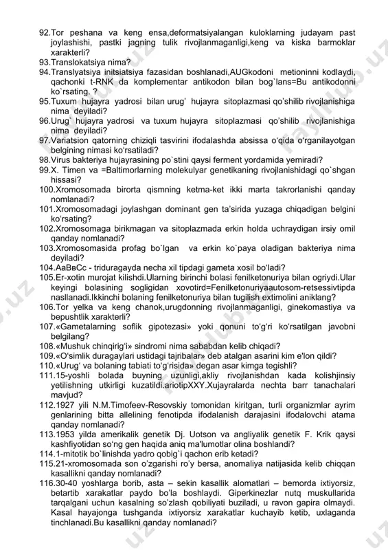 a? 69. plazmidaning faglardan farqini ko`rsating? 70. promotor nima? 71. qand kasalini keltirib chiqaruvchi geni bo’lgan odamning faqat 65% dagina ushbu kasallik yuzaga keladi. . bu holatni genning qaysi xossasiga bog’lab tushuntirish mumkin? 72. qaysi kasallikda geterozigot tashuvchilarni yuklamali test yordamida aniqlash mumkin? 73. qaysi turdagi bo’linish usuli evolyutsiyaning oxirgi bosqichida paydo bo’lgan? 74. quyidagi organizmlarni qaysi biri sun`iy partenogenez uchun qulay? 75. quyidagi belgilarning qaysi biri x-xromasomadagi genlar orqali yuzaga keladi? 76. quyidagi jarayonlarning qaysi biri virus ishtirokida yuzaga keladi? 77. quyidagi kasalliklarni qaysi birida genalarning pleytrop ta`sirini kuzatish mumkin? 78. quyidagilardan antimutagenlarini kо‘rsating? 79. reaksiya normasini nima belgilaydi? 80. rekoginatsiya nima? 81. replikon nima? 82. rezus manfiy ayol geterozigota rezus musbat erkakka turmushga chiqdi.ikkinchi xomiladorlikda ona va xomila urtasida kanday rezus nomutanosiblik bulishi mumkin? 83. ribosomalar tarkibiga nimalar kiradi? 84. rnk asosida dnkni sentez qiluvhchi fermentni ko`rsating? 85. shereshevskiy-terner sindromiga tashxis kuyishda kaysi genetik tekshiruv yetarlicha ma’lumot beradi? …