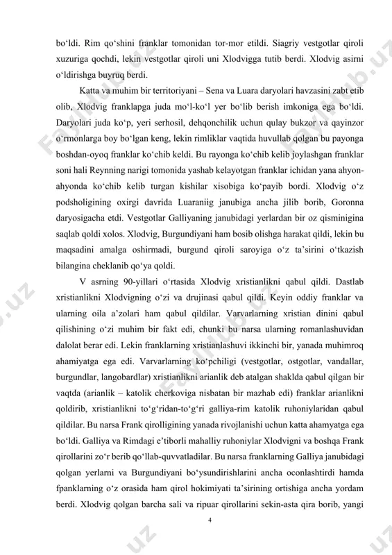 cheklanib qo‘ya qoldi. v asrning 90-yillari o‘rtasida xlodvig xristianlikni qabul qildi. dastlab xristianlikni xlodvigning o‘zi va drujinasi qabul qildi. keyin oddiy franklar va ularning oila a’zolari ham qabul qildilar. varvarlarning xristian dinini qabul qilishining o‘zi muhim bir fakt edi, chunki bu narsa ularning romanlashuvidan dalolat berar edi. lekin franklarning xristianlashuvi ikkinchi bir, yanada muhimroq ahamiyatga ega edi. varvarlarning ko‘pchiligi (vestgotlar, ostgotlar, vandallar, burgundlar, langobardlar) xristianlikni arianlik deb atalgan shaklda qabul qilgan bir vaqtda (arianlik – katolik cherkoviga nisbatan bir mazhab edi) franklar arianlikni qoldirib, xristianlikni to‘g‘ridan-to‘g‘ri galliya-rim katolik ruhoniylaridan qabul qildilar. bu narsa frank qirolligining yanada rivojlanishi uchun katta ahamyatga ega bo‘ldi. galliya va rimdagi e’tiborli mahalliy ruhoniylar xlodvigni va boshqa frank qirollarini zo‘r berib qo‘llab-quvvatladilar. bu narsa franklarning galliya janubidagi qolgan yerlarni va burgundiyani bo‘ysundirishlarini ancha oconlashtirdi hamda fpanklarning o‘z orasida ham qirol hokimiyati ta’sirining ortishiga ancha yordam berdi. xlodvig qolgan barcha sali va ripuar qirollarini sekin-asta qira borib, …