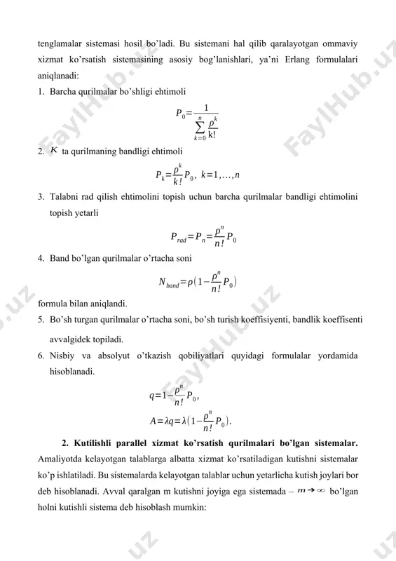 an kutishni sistemalar ko’p ishlatiladi. bu sistemalarda kelayotgan talablar uchun yetarlicha kutish joylari bor deb hisoblanadi. avval qaralgan m kutishni joyiga ega sistemada – bo’lgan holni kutishli sistema deb hisoblash mumkin: bunday sistemada k ta talab bo’lish ehtimolini topamiz: endi sistemada talab bo’lmaslik ehtimoli p ni topish uchun yana shartni ishlatamiz. bu shartni quyidagicha yozamiz: kichik qavs ichidagi qator yaqinlashuvchi bo’lishi uchun bo’lishi, ya’ni qaralayotgan sistema stasionar bo’lishi kerak. agar bo’lsa, qaralayotgan qator uzoqlashadi, ya’ni sistemadagi navbat kutayotgan talablar cheksiz ko’p bo’ladi. shunday qilib stasionar rejim uchun quyidagilar o’rinli: 1. bu sistemada barcha talablarga xizmat ko’rsatilayotganligi tufayli 2. ; 3. ; 4. 1. band bo’lgan qurilmalar o’rtacha soni 2. bo’sh bo’lgan qurilmalar o’rtacha soni . 3. xizmat ko’rsatish bandlik koeffisenti . 4. qurilmalarning bo’sh turish koeffisenti . 9. navbat kutuvchi talablar o’rtacha soni 10. sistemadagi barcha talablar soni . 11. navbatda turish o’rtacha vaqti . 12. talablarni sistemada bo’lish o’rtacha …