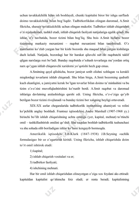 gan ishlar ko’lami kengayib bormoqda. amerikalik iqtisodchi j.b.klark (1847-1938) j.b.seyning «uchlik formulasiga» bir oz o’zgartirish kiritdi. uning fikricha, ishlab chiqarishda doim to’rt omil ishtirok etadi: 1) kapital; 2) ishlab chiqarish vositalari va er; 3) tadbirkor faoliyati; 4) ishchining mehnati. har bir omil ishlab chiqarishdan olinayotgan o’ziga xos foydani aks ettiradi: kapitaldan kapitalist qo’shimcha foiz oladi; er renta beradi; kapitalistning ishbilarmonlik faoliyati daromad keltiradi; ishchining mehnati uni maosh bilan ta’minlaydi. boshqacha qilib, j.b.klark so’zi bilan aytganda: «erkin raqobat mehnatga mehnatdan kelgan narsani beradi, kapitalist-larga kapital yaratgan narsa tegadi, tadbirkorlar muvofiqlashtirish faoliyati-dan kelgan narsani oladi» . tadbirkorlik faoliyatini u ana shunday tushungan. mashhur amerikalik iqtisodchi yozef shumpeter (1883-1950) o’zining «iqtisodiy rivojlanish nazariyasi» kitobida, tadbirkorni novator (yangilik bunyod qiluvchi odam) deb ta’riflagan. olim tadbirkorlik faoliyatini kapitalistik iqtisodiyotning rivojlanishida, iqtisodiy o’sishni ta’minlashda katta rol o’ynaydigan yangiliklarni joriy etishdan iborat, deb biladi: «funktsiyasi yangi kombinatsiyalarni joriy etishdan iborat bo’lgan xo’jalik sub’ektlarini biz tadbirkor deb ataymiz». …