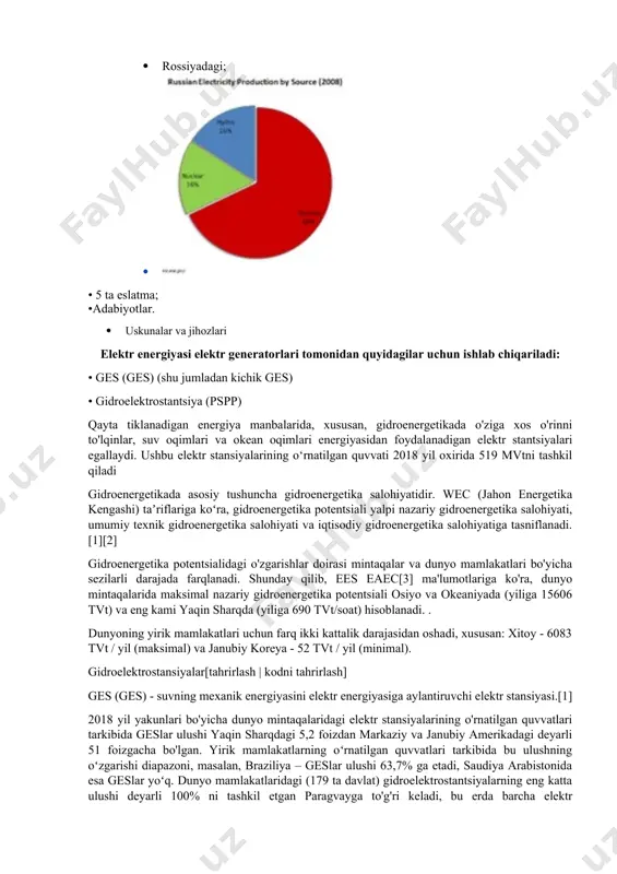 oshadi, xususan: xitoy - 6083 tvt / yil (maksimal) va janubiy koreya - 52 tvt / yil (minimal). gidroelektrostansiyalar[tahrirlash | kodni tahrirlash] ges (ges) - suvning mexanik energiyasini elektr energiyasiga aylantiruvchi elektr stansiyasi.[1] 2018 yil yakunlari bo'yicha dunyo mintaqalaridagi elektr stansiyalarining o'rnatilgan quvvatlari tarkibida geslar ulushi yaqin sharqdagi 5,2 foizdan markaziy va janubiy amerikadagi deyarli 51 foizgacha bo'lgan. yirik mamlakatlarning oʻrnatilgan quvvatlari tarkibida bu ulushning oʻzgarishi diapazoni, masalan, braziliya – geslar ulushi 63,7% ga etadi, saudiya arabistonida esa geslar yoʻq. dunyo mamlakatlaridagi (179 ta davlat) gidroelektrostantsiyalarning eng katta ulushi deyarli 100% ni tashkil etgan paragvayga to'g'ri keladi, bu erda barcha elektr stansiyalarining o'rnatilgan sof quvvati 8761 mvtni, shu jumladan geslar 8760 mvtni tashkil qiladi. 2018 yil yakuniga ko‘ra, jahon bo‘yicha gidroelektr stansiyalarining o‘rnatilgan quvvati nasosli akkumulyatorli elektr stansiyalarini hisobga olgan holda 1283,4 gvtni tashkil etadi. gidrosaqlash stansiyalari (гидроаккумулирующие станции (гаэс) nasosli saqlash stantsiyasi (pspp) - suvni pastki hovuzdan yuqoriga (nasos …