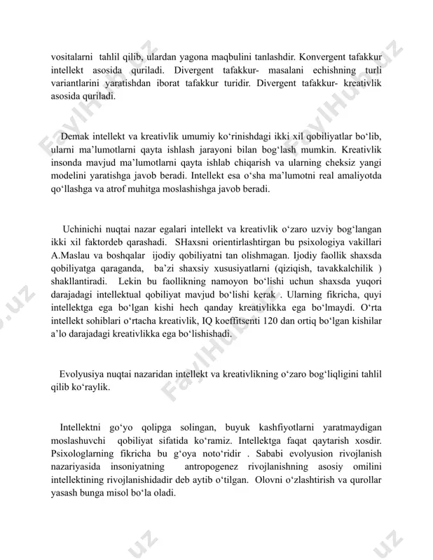 kreativlik, iq koeffitsenti 120 dan ortiq bo‘lgan kishilar a’lo darajadagi kreativlikka ega bo‘lishishadi. evolyusiya nuqtai nazaridan intellekt va kreativlikning o‘zaro bog‘liqligini tahlil qilib ko‘raylik. intellektni go‘yo qolipga solingan, buyuk kashfiyotlarni yaratmaydigan moslashuvchi qobiliyat sifatida ko‘ramiz. intellektga faqat qaytarish xosdir. psixologlarning fikricha bu g‘oya noto‘ridir . sababi evolyusion rivojlanish nazariyasida insoniyatning antropogenez rivojlanishning asosiy omilini intellektining rivojlanishidadir deb aytib o‘tilgan. olovni o‘zlashtirish va qurollar yasash bunga misol bo‘la oladi. intellektni kreativlikdan yiroq qilish, shaxsdagi yaratuvchanlik , originallik kabi sifatlarni kreativlikka moslab qo‘ymoqda . kim birinchi bo‘lib buyuk kashfiyotni, o‘q-yoylarni yaratgan, kim olovni o‘zlashtirish mumkinligini o‘ylab topgan? intellektmi? yoki kreativlikmi? agar kreativlik bo‘lsa, unda intellekt qaerga ketdi. demak, bunday mulohazalar intellektni insoniyatning texnik va ilmiy muvaffaqiyatlarini yaratishdagi o‘rnini pasaytirmoqda. you probably know some people with talents in science, others who excel at the hu­manities, and still others gifted in athletics, art, music, or dance. you may also know a talented artist who …