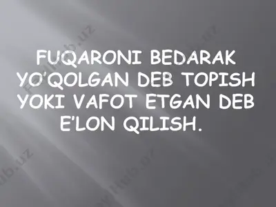 fuqaroni bedarak yo’qolgan deb topish yoki vafot etgan deb e’lon qilish — PPTX