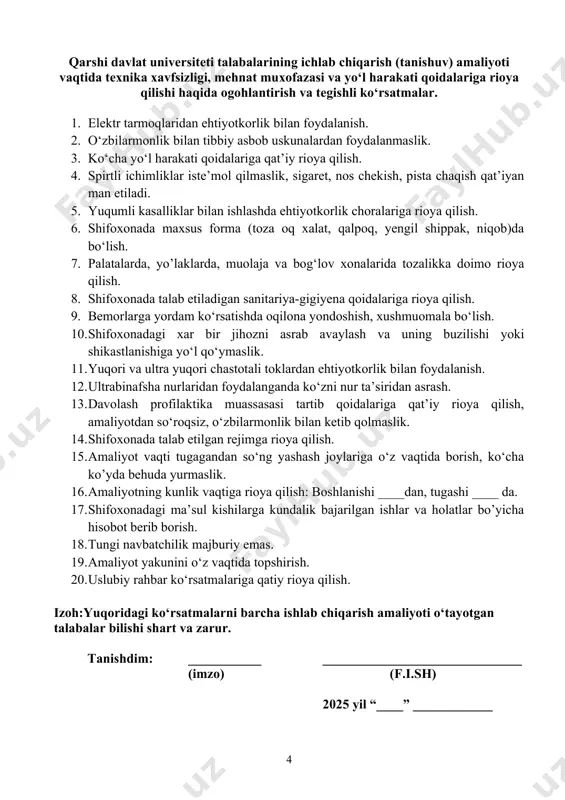 ioya qilinishi zarur bo’lgan alohida xavfsizlik texnikasi qoidalari bilan to’liq tanishib chiqdim va amaliyot davrida unga to’la rioya qilaman. _______________________________________/imzo/ (o’quvchining f.i.sh) yuqorida ta’kidlanganlarni tasdiqlayman: dpm rahbari __________ _____________________ (muhr) (imzo) (f.i.sh) dpmdan tayinlangan amaliyot rahbari __________ _____________________ (imzo) (f.i.sh) 5-shakl malaka amaliyotining mazmuni malakaviy amaliyot talabalarni davolash profilaktika muassasasi sharoitidagi kunlik 5 soat to‘liq ishchi vaqtini har kuni, xammasi bo‘lib 90 soat qatnashishdan iborat. talabaning o‘rgangan ko‘nikmalari kundaligida o‘z aksini ko‘rsatadi. kundalikda quyidagilar kerak bo’ladi: qabulni vakti, tartib nomeri, familiyasi, ismi, sharifi, yoshi, ko‘nikmani bajarilish qadamlari va har biri uchun baholar kiritilishi kerak. kundalikni rahbar tekshirishi imzo chekishi va muhokama qilgan bo‘lishi kerak. bu jarayonda har bir talaba ish joyi, tajribali mutaxassis bilan ta’minlanishi lozim. amaliyotni yakunida har bir talaba bajargan ishi to‘g‘risida hisobot tayyorlaydi va rahbar oldida himoya qiladi. shundan sung bu talabaga tavsiyanoma yozilib, shu muassasa rahbari, amaliyot rahbarlari qo‘l qo‘yadilar. malakaviy amaliyot imtixon topshirish bilan yakunlanadi. …