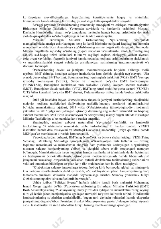 gan ma’ruzasi o‘zbekistonni jahonga qo‘hna va yosh navqiron davlat sifatida namoyon etdi. 1993 yil 24 oktabrda toshkentda bmt ning vakolatxonasi ochildi va u ish boshladi. o‘zbekiston rahbariyati va bmt rahbarlarining sa’y-harakatlari natijasida o‘zbekiston bmtning xalqaro telekommunikatsiya uyushmasi, xalqaro taraqqiyot assotsiyatsiyasi, qochoqlar ishi bo‘yicha oliy qo‘mitasi, jahon sog‘liqni saqlash tashkiloti, xalqaro fuqaro aviatsiyasi tashkiloti, xalqaro atom energiyasi agentligi, aholi joylashish jamg‘armasi, narkotik moddalarni nazorat qilish dasturi, sanoat taraqiyoti tashkiloti, oziq-ovqat va qishloq xo‘jaligi tashkiloti singari ixtisoslashgan muassasalarga a’zo bo‘ldi. bugun o‘zbekiston izchil taraqqiy topayotgan davlat va jahon hamjamiyatining xalqaro munosabatlar tizimida muhim o‘rin tutayotgan teng huquqli a’zosidir. uning keng miqyosli demokratik hamda ijtimoiy-iqtisodiy islohotlarni amalga oshirishdagi tajribasi izchil rivojlanishning muvaffaqiyatli modeli sifatida xalqaro jamoatchilikda katta qiziqish uyg‘otayotgani holda, ko‘plab mamlakatlarning ekspertlari va siyosatchilari tomonidan atroflicha tadqiq qilinmoqda. bunga, ko‘p jihatdan, o‘zbekistonning xalqaro va mintaqaviy tashkilotlar doirasidagi faol hamkorligi ko‘maklashayapti. ular mamlakatimizga xalqaro miqyosdagi dolzarb muammolarning hal etilishidagi muhim hamda vaqt sinovidan …