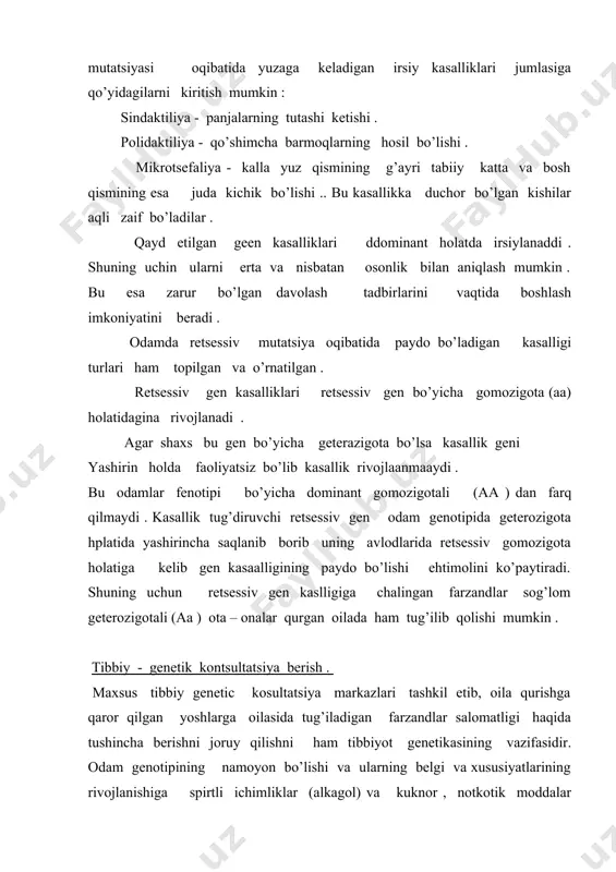 i. shunday qilib, sog’lom avlod uchun kurash, irsiy kasalliklarning oldini olish va ularni diagnostika qilish hamda davolash usullarini yaratish tibbiyot genetikasining dolzarb vazifasidir. tibbiyot genetikasining dalillariga qraganda yr kurrasida yangi tug’ilgan farzandlarning 4,5 – 5,0 % i turli irsiy kasalliklar keltiruvchi genlarga ega bo’lgan holda dunyoga kelar ekanlar. odam genetikasi ulkan amaliy ahamiyatga ega. bu yosh fan odam belgi va xususiyatlarining normal va potologik holatidagi irsiylanishi va o’zgarishining qonuniyatlarini kashf etadi. tibbiy atamalar: sindaktiliya - panjalarning tutashi ketishi . polidaktiliya - qo’shimcha barmoqlarning hosil bo’lishi . mikrotsefaliya - kalla yuz qismining g’ayri tabiiy katta va bosh qismining esa juda kichik bo’lishi . a d a b i y o t l a r 1. n., x., abdullayev, x., e., karimov «pato-fiziologiya»t. : 2000 y. 2. sh.i. rasulov «pato-fiziologiya » metodik qo’llanma., t. : 1998 y. 3. lobashev m.e. i dr. genetika s osnovami seleksii. m.,»prosveshenie». 1970. 4. maksudov z.m. umumiy …