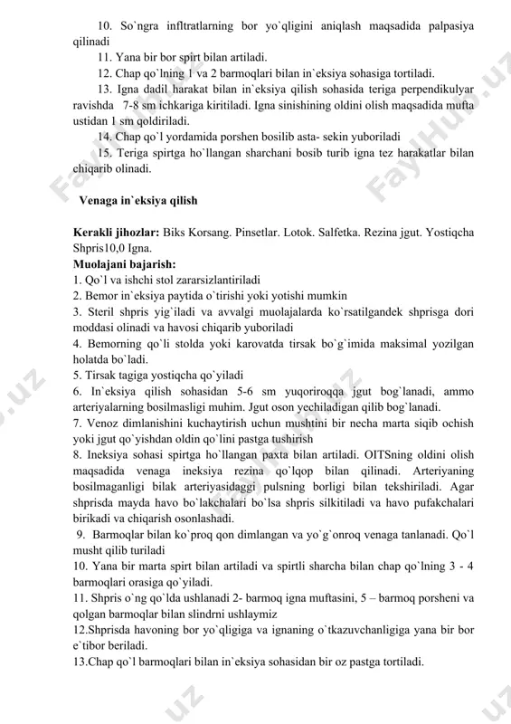 qancha yotadi 6. 2-barmoq porsheni,5-barmoq igna muftasini, qolgan barmoqlar silindrni tutib turadi. 7. shpris va igna bemor tanasiga nisbatan perpendikulyar turadi 8. chap qo`lga spirtga ho`llangan paxta sharcha olinadi dumba hayolan 4 ga bo`linadi va in`eksiya tepa tashqi kvadratiga qilinadi. 9. in`eksiyadan oldin tepa tashqi kvadrat pastdan yuqoriga yoki yuqoridan pastga spirtga ho`llangan sharcha yordamida artiladi. 10. so`ngra infltratlarning bor yo`qligini aniqlash maqsadida palpasiya qilinadi 11. yana bir bor spirt bilan artiladi. 12. chap qo`lning 1 va 2 barmoqlari bilan in`eksiya sohasiga tortiladi. 13. igna dadil harakat bilan in`eksiya qilish sohasida teriga perpendikulyar ravishda 7-8 sm ichkariga kiritiladi. igna sinishining oldini olish maqsadida mufta ustidan 1 sm qoldiriladi. 14. chap qo`l yordamida porshen bosilib asta- sekin yuboriladi 15. teriga spirtga ho`llangan sharchani bosib turib igna tez harakatlar bilan chiqarib olinadi. venaga in`eksiya qilish kerakli jihozlar: biks korsang. pinsetlar. lotok. salfetka. rezina jgut. yostiqcha shpris10,0 igna. muolajani bajarish: 1. qo`l va …
