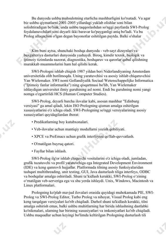 nyoda - veb-sayt dizaynlari va buxgalteriya dasturlari dunyosida yashaydi. biroq, kimdir texnik, biologik va ijtimoiy tizimlarda nazorat, diagnostika, boshqaruv va qarorlar qabul qilishning murakkab muammolarini ham hal qilishi kerak. swi-prologni ishlab chiqish 1987 yildan beri niderlandiyaning amsterdam universitetida olib borilmoqda. uning yaratuvchisi va asosiy ishlab chiqaruvchisi yan wielemaker. swi nomi gollandiyalik sociaal wetenschappelijke informatica ("ijtimoiy fanlar informatika") ning qisqartmasi bo'lib, yan wielemaker ishlaydigan universitet ilmiy guruhining asl nomi. endi bu guruhning nomi yangi nomga o'zgartirildi hcs (human computer studies). swi-prolog, deyarli barcha ilovalar kabi, asosan mashhur "edinburg versiyasi" ga amal qiladi, lekin iso prologning qisman amalga oshirilgan xususiyatlarini o'z ichiga oladi. swi-prologning so'nggi versiyalarining asosiy xususiyatlari quyidagilardan iborat: • predikatlarning boy kutubxonalari. • veb-ilovalar uchun mantiqiy modullarni yozish qobiliyati. • xpce va preemacs uchun grafik interfeysni qo'llab-quvvatlash. • o'rnatilgan buyruq qatori. • fayllar bilan ishlash. swi-prolog ilg'or ishlab chiquvchi vositalarini o'z ichiga oladi, jumladan, grafik tuzatuvchi va profil yaratuvchiga ega …