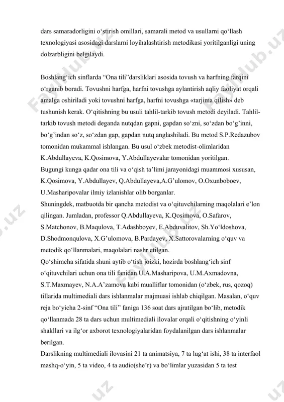 rida fonetik o‘zgarishga uchragan so‘zlarni o‘rganish va taxlil qilish orqali o‘quvchilarning hosil qilingan ko‘nikmalarini shakllantirish kurs ishining vazifalari: maskur muamoga oid ilmiy- metodik adabiyotlarni o‘rganish va taxlili; amaldagi ona tili darsliklaridan o‘rin olgan fonetik hodisaga uchragan so‘zlarning mashq va topshiriqlarni tahliliy o‘rganib chiqish. o‘quvchilarni mustaqil ishlashga yo‘naltiruvchi mashq va topshiriqlarni ishlash jarayonida didaktik o‘yinlardan foydalanish ishlab chiqilgan ta’limiy hamda didaktik vositalarni samaradorlik darajasini aniqlash; i bob. boshlangʻich sinflarda fonetikani o‘rganishning ilmiy-metodik asoslari 1.1. boshlang‗ich sinflarda ona tili o‗qitish metodikasi fanining predmeti boshlang‗ich sinflarda ona tili o‗qitish metodikasi fanining predmeti o‗quvchilarga o‗zbek tilini o‗rgatish yollari va vositalari, ona tilini egallash, ya‘ni nutqni, o‗qish va yozishni, grammatika va imloni o‗zlashtirib olish to‗g‗risidagi ilmdir. umumiy o‗rta ta‘lim muassasalarida (1-9-sinf) ona tili fanini o‗qitishning asosiy maqsadi – o‗z fikrini og‗zaki va yozma tarzda to‗g‗ri va ravon bayon qiladigan, kitobxonlik madaniyati shakllangan, mustaqil va ijodiy fikrlay oladigan, o‗zgalar fikrini anglaydigan, muloqot va nutq madaniyati rivojlangan …