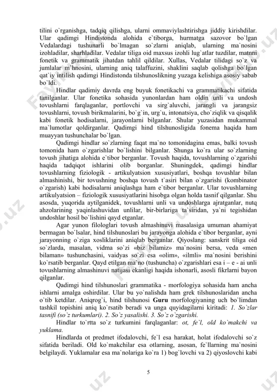 klaridan farqlaganlar. shunga ko`ra hindlar, yuqorida aytilganidek, otlarni predmet, fe`llarni harakat ifodalovchi so`z sifatida «baholaganlar». qadimgi hindlar so`zlarni tahlil qilish, tarkibini o`rganish jarayonida ularni quyidagi bo`laklarga ajratganlar: 1) o`zak, 2) suffiks, 3) qo`shimcha (turlovchi qo`shimcha). shuningdek, so`z yasovchi va so`z o`zgartiruvchi morfemalar farqlangan. yevropa olimlari hind tilshunoslarining ishlari bilan yaqindan tanishib, so`zlardan o`zak, so`z yasovchi va so`z o`zgartiruvchi morfemalarni ajratishga «kirishganlar». hindlar otlarda yettita kelishikni qayd etganlar: 1) bosh kelishik, 2) qaratqich kelishigi, 3) jo`nalish kelishigi, 4) tushum kelishigi, 5) qurol kelishigi, 6) chiqish (ablativ) kelishigi, 7) o`rin kelishigi. hind tilshunoslari qo`shma so`zlarning o`ttizga yaqin turini farqlaganlar. ular qo`shma so`zlarning tuzilishida komponentlar orasidagi munosabatlarga e`tibor berganlar. masalan: ot+ot//fe`l; sifat// sifatdosh //ravish+ot // sifat//fe`l; son+ot va boshqalar. hind grammatikachilari fe`l turkumining morfologik kategoriyalarini mukammal ishlagan edilar. ular fe`lning uch zamonga birlashadigan yetti xil zamon formasini: hozirgi zamon, o`tgan zamonning tugallangan, tugallanmagan, uzoq o`tgan zamon turlarini, kelasi zamon, odatdagi kelasi zamon va …