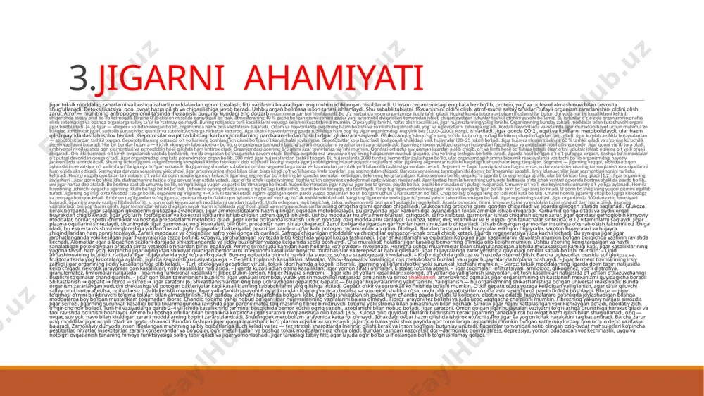 larni hazm qilingan oqsildan metobolizlaydi. bu jarayonda jigar karbomidga aylanadigan toksik ammiak ishlab chiqaradi. karbamid qonga o’tadi va siydik orqali buyrakdan chiqib ketadi. jigar yog’larni fosfolipidlar va kolestral lipidlarini ishlab chiqish uchun qayta ishlaydi. ushbu moddalar hujayra membranasi, oshqozon, safro kislotasi, garmonlar ishlab chiqarish uchun zarur. jigar qondagi gemoglobin kimyoviy moddalar, dorilar, spirtli ichimliklar va boshqa preparatlarni metoboliz qiladi. jigar kerak bo’lganda ishlatish uchun qondagi oziq moddalarni saqlaydi. glukoza, temir, mis, vitaminlar va b 9 (qizil qon tanachalar sintezida) b 12 vitaminlarni saqlaydi. jigar plazma oqsillarini sintezlaydi, shuningdek jigar garmonlar, yog’ kislotalari, bilirubin, proteinlar ham ishlab chiqaradi. zarur bo’lganda jigardan garmonlar ham sintezlanib chiqariladi. ishlab chiqargan garmonlar insulinga o’xshab o’sish faktorini o’z ichiga oladi, bu esa erta o’sish va rivojlanishga yordam beradi. jigar hujayralari bakteriyalar, parazitlar, zamburug’lar kabi potogen organizmlardan qonni filtrlaydi. bundan tashqari o’lik hujayralar, eski qon hujayralar, saroton hujayralari va hujayra chiqindilaridan ham qonni tozalaydi. zararli moddalar va …