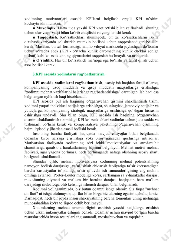 r shaxs yoki guruhga tayinlanadi. ■ to‘g‘ri yo‘nalish. asosiy samaradorlik ko‘rsatkichlari doimo korporativ strategik maqsadlar, asosiy biznes jarayonlari va rivojlanish loyihalari bilan bog‘liq. ■ erishish imkoniyati. tasdiqlangan ko‘rsatkichlar va standartlarga erishish mumkin bo‘lishi kerak. maqsadga erishish katta kuch talab qilinadi, lekin shu bilan birga, unga erishish ehtimoli kamida 70-80% bo‘lishi kerak. ■ harakatga ochiqlik. kpi qiymatlari so‘nggi ma’lumotlar asosida hisoblanadi, ya’ni foydalanuvchilar vaqt tugashi bilan ishlashni yaxshilash uchun aralashuvi mumkin. ■ prognoz qilinishini ta’minlash. faoliyatning asosiy ko‘rsatkichlari biznes qiymatiga ta’sir qiluvchi omillarni miqdoriy jihatdan ifodalaydi, ya’ni ular kelajakda kutilayotgan natijalarni belgilovchi ko‘rsatkichlardir. ■ cheklanganlik. kpi foydalanuvchilarning e’tiborini va kuchini juda ko‘p narsalarga tarqatish o‘rniga, bir nechta ustuvor vazifalarni bajarishga qaratishi kerak. ■ idrok qilish qulayligi. kpi tushunish oson bo‘lishi kerak. ■ muvozanat va o‘zaro bog‘liqlik. kpilar bir-biri bilan ziddiyatli emas, balki muvozanatli bo‘lishi va bir-birini "qo‘llab-quvvatlashi" kerak. ■ o‘zgarishlarni boshlash. asosiy samaradorlik ko‘rsatkichlarini o‘lchash tashkilotdagi ijobiy o‘zgarishlarning zanjirli reaktsiyasini yaratishi …