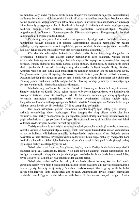 rdi. ular salavkiylarning tayanch nuqtalari bo‘lgan marg‘iyonadagi aleksandriya (ko‘hna marv) va aleksandr esxata (uzoqdagi aleksandriya, xo‘jand atroflari)ni vayron etadilar. bu kurashlar natijasida yirik etnik ko‘chishlar bo‘lib o‘tgan bo‘lishi mumkin. xullas, salavkiylar hokimiyatni egallagan paytdayoq ularning o‘rta osiyodagi ahvoli tahlikali edi. aynan shu sababli, o‘rta osiyo viloyatlari yerlaridan mahrum bo‘lishidan qo‘rqib ketgan salavk i o‘z vorisi antiox i boshchiligidagi sharqiy noiblik (satraplik)larni ta’sis etgan edi. mil. avv. 293-yilda salavk o‘g‘li antioxni sharqiy satrapliklarga, ya’ni o‘rta osiyo viloyatlariga o‘zining noibi etib tayinlaydi. antiox vayron etilgan qal’alarni tikladi, quyi murg‘ob vohasini o‘rab olgan yirik va qalin mudofaa devor (marg‘iyona devori) bunyod etdi, qo‘zg‘olonlarni bostirdi. u salavkiylar qudratini namoyish etish maqsadida atrof o‘troq va ko‘chmanchi aholi ustiga harbiy yurishlar uyushtirdi. antiox tomonidan o‘tkazilgan bir qancha harbiy-siyosiy va diplomatik tadbirlar tufayli o‘rta osiyodagi salavkiylarga qarshi harakatlar bostirildi. o‘rta osiyo viloyatlari salavkiylar davlati siyosiy tarixida yetakchi o‘rinlardan birinchi egallaydi. o‘zining uzoq yillik hukmronligi davrida (mil. avv. …