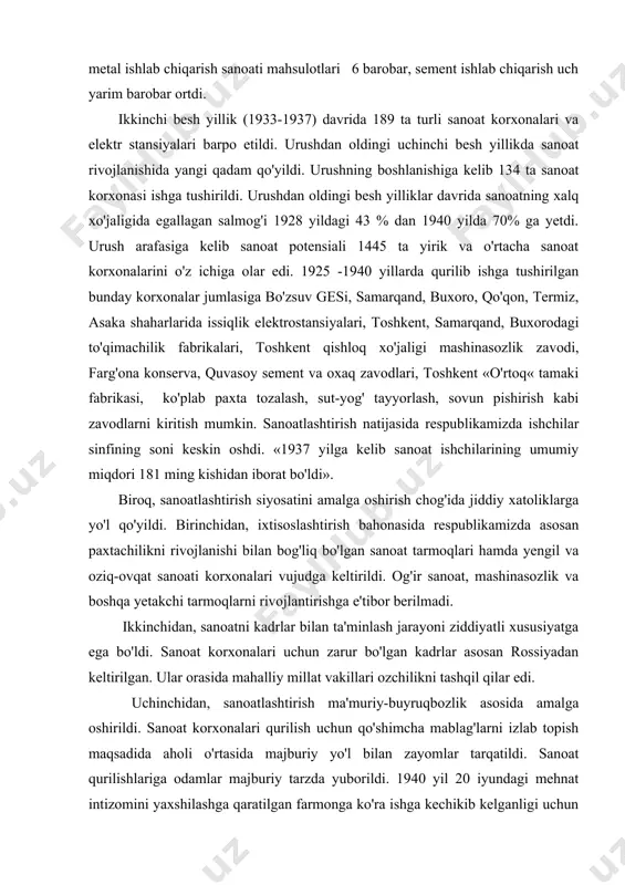 r sanoat, mashinasozlik va boshqa yetakchi tarmoqlarni rivojlantirishga e'tibor berilmadi. ikkinchidan, sanoatni kadrlar bilan ta'minlash jarayoni ziddiyatli xususiyatga ega bo'ldi. sanoat korxonalari uchun zarur bo'lgan kadrlar asosan rossiyadan keltirilgan. ular orasida mahalliy millat vakillari ozchilikni tashqil qilar edi. uchinchidan, sanoatlashtirish ma'muriy-buyruqbozlik asosida amalga oshirildi. sanoat korxonalari qurilish uchun qo'shimcha mablag'larni izlab topish maqsadida aholi o'rtasida majburiy yo'l bilan zayomlar tarqatildi. sanoat qurilishlariga odamlar majburiy tarzda yuborildi. 1940 yil 20 iyundagi mehnat intizomini yaxshilashga qaratilgan farmonga ko'ra ishga kechikib kelganligi uchun jinoiy javobgarlik joriy qilindi. natijada minglab ishchilar va texnik xodimlar turmalarga tashlanib, mahbuslarga aylantirildi. xullas, 20-30 yillarda o'zbekistonda amalga oshirilgan sanoatlashtirish siyosatini bosh maqsadi respublikani istiqbolda mustaqil taraqqiyot yo'lidan borishini ta'minlaydigan iqtisodiy poydevordan mahrum qilish va uni sho'rolar xo'jalik mexanizmining bir buyrug'iga aylantirishdan iborat edi. sho'rolar tomonidan 20-yillarning oxiri 30 yillarida amalga oshirilgan va o'zining mash'um oqibatlarini qoldirgan tadbirlardan yana biri qishloq xo'jaligini jamoalashtirish siyosati edi. bu masala «lenincha sosializm …