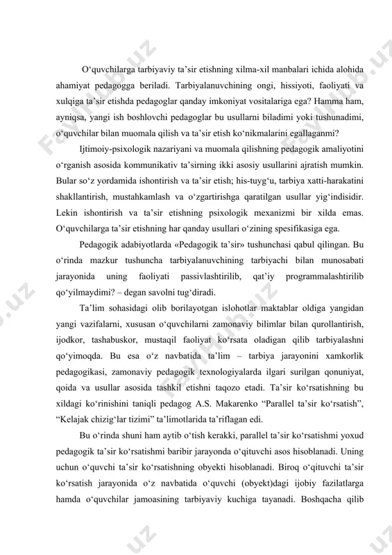 allel ta’sir ko‘rsatish”, “kelajak chizig‘lar tizimi” ta’limotlarida ta’riflagan edi. bu o‘rinda shuni ham aytib o‘tish kerakki, parallel ta’sir ko‘rsatishmi yoxud pedagogik ta’sir ko‘rsatishmi baribir jarayonda o‘qituvchi asos hisoblanadi. uning uchun o‘quvchi ta’sir ko‘rsatishning obyekti hisoblanadi. biroq o‘qituvchi ta’sir ko‘rsatish jarayonida o‘z navbatida o‘quvchi (obyekt)dagi ijobiy fazilatlarga hamda o‘quvchilar jamoasining tarbiyaviy kuchiga tayanadi. boshqacha qilib aytganda, pedagogik ta’sir har bir o‘quvchida o‘z – o‘ziga ta’sir ko‘rsatish ham yuzaga keladiki, bu xol o‘zaro ta’sir ko‘rsatishni yuzaga keltiradi. o‘sayotgan yosh avlod ijtimoiy muhit, tabiat bilan doimo o‘zaro ta’sirda bo‘ladi. o‘zaro ta’sirning natijasi uning ishonchliligi bilan o‘lchanadi. ya’ni uning egallagan bilim, qarashlari va munosabatlari, xulq normalari sistemasining mukammalligi bilan belgilanadi. endi biz ishontirishni pedagogik o‘zaro ta’sir natijasi sifatida qarab chiqaylik. ishontirish haqiqiy va yolg‘on bo‘lishi mumkin. haqiqiy ishontirish haqiqatga to‘g‘ri keladi va shaxsni ijtimoiy foydali odamga aylantiradi. inson o‘zining haqiqatda to‘g‘riligini himoya qilib, hatto o‘limga ham bora oladi. yolg‘on ishonch salbiy qarashlar, salbiy hayotiy …