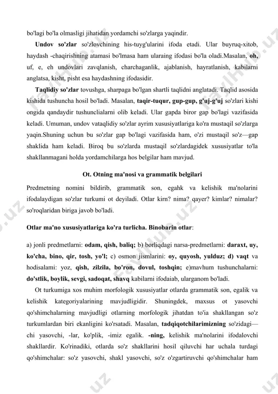 om bo'ladi. ot turkumiga xos muhim morfologik xususiyatlar otlarda grammatik son, egalik va kelishik kategoriyalarining mavjudligidir. shuningdek, maxsus ot yasovchi qo'shimchalarning mavjudligi otlarning morfologik jihatdan to'ia shakllangan so'z turkumlardan biri ekanligini ko'rsatadi. masalan, tadqiqotchilarimizning so'zidagi—chi yasovchi, -lar, ko'plik, -imiz egalik. -ning, kelishik ma'nolarini ifodalovchi shakllardir. ko'rinadiki, otlarda so'z shakllarini hosil qiluvchi har uchala turdagi qo'shimchalar: so'z yasovchi, shakl yasovchi, so'z o'zgartiruvchi qo'shimchalar ham mavjud. egalik va kelishik qo'shimchalari otlarning boshqa so'zar bilan munosabatini ta'minlaydi, sintaktik qamrovini kengaytiradi. otlar gapda turli vazifalarda keladi. biroq otning gapda ega vazifasida kelishi asosiy sintaktik belgidir. domla kechasi bilan o'ylab, oxiri ilmiy kengash majlisiga borishga qaror qildi. (o.yo.) shuningdek, otlar gapda to'ldiruvchi: endi onaga qo'shilib qizyig'lar, qizga qo'shilib ona yig'lardi.( ch.). aniqlovchi: tog'a ot jilovini do'nglikka burdi. (s.a.) humoyun bu suvchi yigitning irodasiga so'zsiz bo'ysundi. (p.q.) hoi: katta zalda noyibning o'zi ovqat stoli ketida choy ichib va gazet ko'rib o'tirardi (ch.) vakesim shu kabi sintaktik …