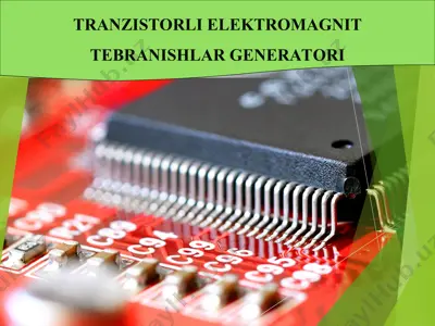 tranzistorli elektromagnit tebranishlar generatori — PPT