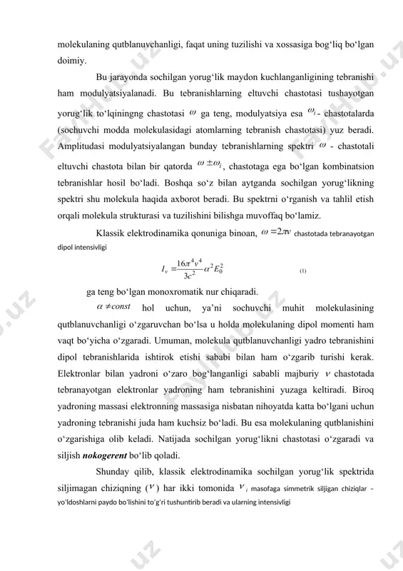 b, klassik elektrodinamika sochilgan yorug‘lik spektrida siljimagan chiziqning () har ikki tomonida i masofaga simmetrik siljigan chiziqlar – yo‘ldoshlarni paydo bo‘lishini to‘g‘ri tushuntirib beradi va ularning intensivligi (2) formula bilan hisoblanadi. bunda - raman chastotasi (stoks va antistoks chiziqlari uchun). klassik elektrodinamika nuqtai nazaridan stoks va antistoks chiziqlarining intensivligi teng ekanligi kelib chiqadi. eksperiment natijalaridan yaxshi bilamizki, ushbu chiziqlarning (yo‘ldoshlarning) intensivligi teng emas, jumladan qizil yo‘ldoshlar - stoks chiziqlarining intensivligi binafsha yo‘ldoshlarning intensivligidan yuqori ekanligini ko‘rsatadi. klassik fizika qizil va binafsha yo‘ldoshlarning intensivliklari orasidagi ushbu miqdoriy farqni tushuntirib bera olmadi. yorug‘likning kombinatsion sochilishdagi intensivliklarning miqdoriy muammosini faqat kvant tasavvurlari asosida to‘g‘ri tushuntirish mumkin. yorug‘likni kombinatsion sochilishini kvant nazariyasi yorug‘lik kvantlari to‘g‘risidagi soddalashtirilgan tasavvurdan foydalanib, kombinatsion sochilish hodisasining mohiyatini anglab etish mumkin. kvant tasavvurlariga asosan, chastotali yorug‘lik ma’lum bir ulushlar (kvantlar) tarzida tarqalib, bo‘larning miqdori ga teng bu erda j(c - plank taklif etgan universal doimiydir. shuning uchun o‘zida chastotali tebranishlar …
