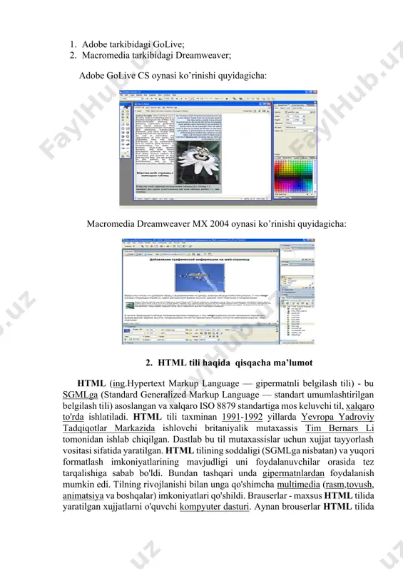 dagicha: macromedia dreamweaver mx 2004 oynasi ko’rinishi quyidagicha: 2. html tili haqida qisqacha ma’lumot html (ing.hypertext markup language — gipermatnli belgilash tili) - bu sgmlga (standard generalized markup language — standart umumlashtirilgan belgilash tili) asoslangan va xalqaro iso 8879 standartiga mos keluvchi til, xalqaro to'rda ishlatiladi. html tili taxminan 1991-1992 yillarda yevropa yadroviy tadqiqotlar markazida ishlovchi britaniyalik mutaxassis tim bernars li tomonidan ishlab chiqilgan. dastlab bu til mutaxassislar uchun xujjat tayyorlash vositasi sifatida yaratilgan. html tilining soddaligi (sgmlga nisbatan) va yuqori formatlash imkoniyatlarining mavjudligi uni foydalanuvchilar orasida tez tarqalishiga sabab bo'ldi. bundan tashqari unda gipermatnlardan foydalanish mumkin edi. tilning rivojlanishi bilan unga qo'shimcha multimedia (rasm,tovush, animatsiya va boshqalar) imkoniyatlari qo'shildi. brauserlar - maxsus html tilida yaratilgan xujjatlarni o'quvchi kompyuter dasturi. aynan brouserlar html tilida yaratilgan xujjatlarni formatlangan xolda ko'rish imkoniyatini beradi. xozirda eng mashxur brouserlar bu internet explorer, firefox, opera va xokazolardir. imkoniyatlari html quyidagi formatlash imkoniyatlariga ega: · matn …