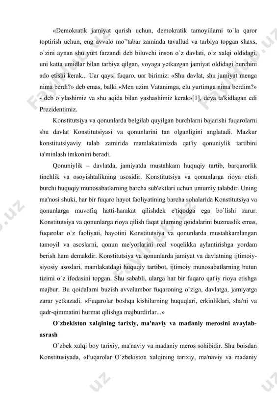 o`zbek xalqi boy tarixiy, ma'naviy va madaniy meros sohibidir. shu boisdan konstitusiyada, «fuqarolar o`zbekiston xalqining tarixiy, ma'naviy va madaniy merosini avaylab-asrashga majburdir»-deb belgilangan. o`zbek xalqi o`zi yaratgan tarixiy, ma'naviy, madaniy boyliklarini to`la saqlash va asrash imkoniyatiga ayrim davrlarda ega bo`lmagan. ayniqsa, sobiq sho`rolar davrida xalqimizning juda ko`p tarixiy, ma'naviy va madaniy boyliklari talon-taroj qilingan, xorijiy davlatlarga olib ketilgan, o`zaro va bosqinchilik urushlarida yakson qilingan. asrlar bo`yi shakllangan o`zbek davlatchiligi, huquqiy madaniy meros namunalari sobiq sho`rolar davrida e'tiborsiz qoldirilgan. bugungi kunda xorijiy davlatlarga olib ketilgan va xalqimizning bebaho boyliklarini qaytarish masalalari bilan maxsus komissiya shug`ullanmoqda. o`zbekistonning har bir fuqarosi xalqimizning tarixiy, madaniy, huquqiy boyliklar xazinasini ko`z qorachig`iday asrashi, uni kelgusi avlodlarga yetkazib berishni o`zi uchun farz, ham qarz deb his qilishi zarur. atrof tabiiy muhitga extiyotkorona munosabatda bo`lish o`zbekistonda inson va fuqarolar atrof tabiiy muhitga ehtiyotkorona munosabatda bo`lishga majburligi konstitusiyaning 50-moddasida mustahkamlangan. inson tabiatning eng muqaddas boyligidir. inson salomatligi, uning taqdiri, …