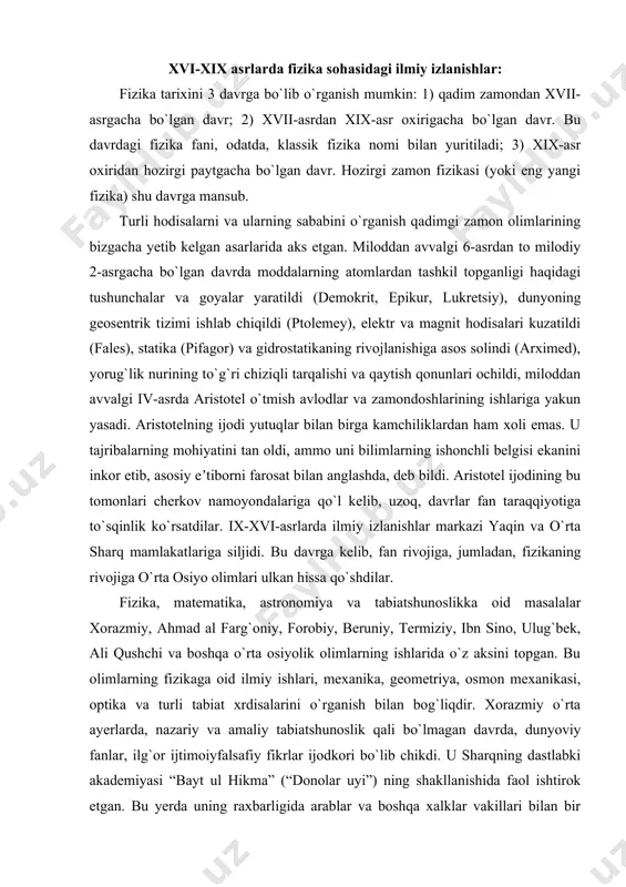 mexanika, geometriya, osmon mexanikasi, optika va turli tabiat xrdisalarini o`rganish bilan bog`liqdir. xorazmiy o`rta ayerlarda, nazariy va amaliy tabiatshunoslik qali bo`lmagan davrda, dunyoviy fanlar, ilg`or ijtimoiyfalsafiy fikrlar ijodkori bo`lib chikdi. u sharqning dastlabki akademiyasi “bayt ul hikma” (“donolar uyi”) ning shakllanishida faol ishtirok etgan. bu yerda uning raxbarligida arablar va boshqa xalklar vakillari bilan bir qatorda ahmad al farg`oniy, axmad abdulabbos marvaziy kabi o`rta osiyolik olimlar tadqiqotlar olib borganlar. “algoritm” so`zi “xorazmiy” so`zining lotincha transkripsiyasi bo`lib, bu so`zni algebra masalalarini yechishda birinchi marta qo`llagan edi. ahmad al farg`oniyning “osmon jismlari harakati” kitobi ix-asrda bitilgan bo`lib, xii-asrda lotin tiliga, xiii-asrda yevropaning boshqa tillariga tarjima qilinib keng tarqalgan edi. ahmad al farg`oniy asarlari yevropada uyg`onish davri ilmiy tadqiqotchilarining asosini tashkil etgan asarlardan bo`ldi. u yorug`likning sinishi va qaytishini aniklagan. farg`oniy stereografik proyeksiya nazariyasining asoschisi sifatida fazo jismlari harakatining tekisliklardagi proyeksiyalari nisbatlari asosida ba`zi bir kattaliklarni o`lchash mumkinligini isbotladi. bu fikr bugun ham …