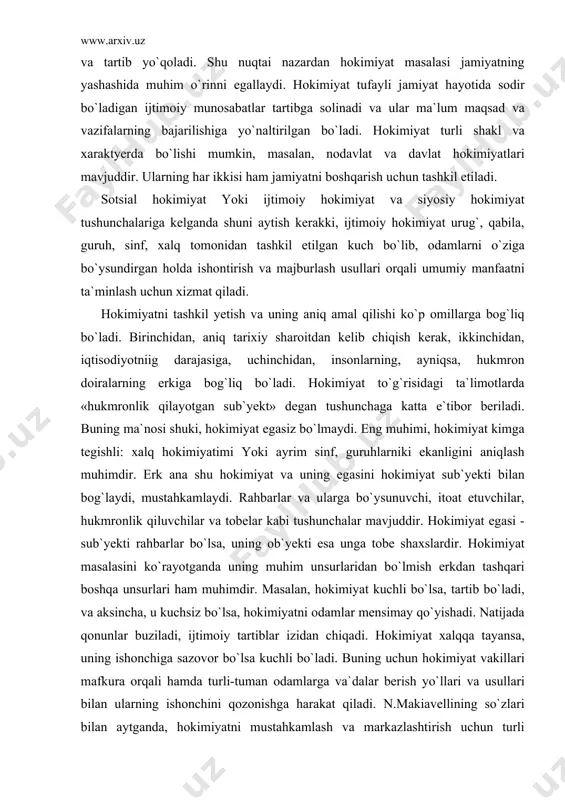 i yoki ayrim sinf, guruhlarniki ekanligini aniqlash muhimdir. erk ana shu hokimiyat va uning egasini hokimiyat sub`yekti bilan bog`laydi, mustahkamlaydi. rahbarlar va ularga bo`ysunuvchi, itoat etuvchilar, hukmronlik qiluvchilar va tobelar kabi tushunchalar mavjuddir. hokimiyat egasi - sub`yekti rahbarlar bo`lsa, uning ob`yekti esa unga tobe shaxslardir. hokimiyat masalasini ko`rayotganda uning muhim unsurlaridan bo`lmish erkdan tashqari boshqa unsurlari ham muhimdir. masalan, hokimiyat kuchli bo`lsa, tartib bo`ladi, va aksincha, u kuchsiz bo`lsa, hokimiyatni odamlar mensimay qo`yishadi. natijada qonunlar buziladi, ijtimoiy tartiblar izidan chiqadi. hokimiyat xalqqa tayansa, uning ishonchiga sazovor bo`lsa kuchli bo`ladi. buning uchun hokimiyat vakillari mafkura orqali hamda turli-tuman odamlarga va`dalar berish yo`llari va usullari bilan ularning ishonchini qozonishga harakat qiladi. n.makiavellining so`zlari bilan aytganda, hokimiyatni mustahkamlash va markazlashtirish uchun turli usullardan foydalanish maqsadga muvofiqdir. hokimiyat hamma vaqt jamiyat taraqiyotiga o`z ta`sirini o`tkazishga harakat qiladi. turli siyosiy partiyalar, jamoat tashkilotlari, sinflar, tabaqalar, millatlar vakillari hokimiyatga egalik qilish uchun kurashadilar. shu sababdan ham …