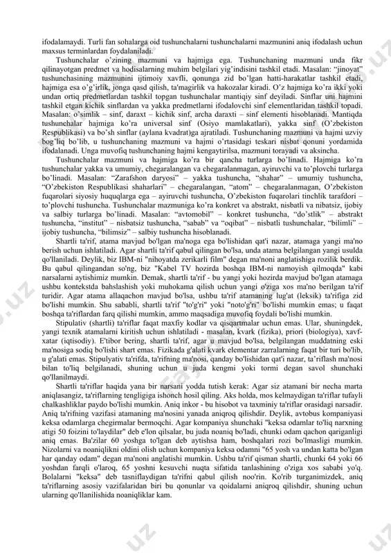 illik ekanligi muhim belgi, kim tomonidan ekilganligi nomuhim belgi hisoblanadi. ba'zi hollarda muhim belgilar nomuhimga, nomuhim belgilar esa muhimga aylanadi. zaruriy belgilar predmetning mavjudligi bilan uzviy bog’liqdir va uning yo’qolishidan predmet ham mavjud bo’lmaydi. tasodifiy belgilarning yo’qolishidan predmet o’z mohiyatini yo’qotmaydi. avtomobilning rangi tasodifiy belgi, uning dvigatelining mavjudligi zaruriy belgi. ma'lum xossalarning mavjud va mavjud emasligiga qarab belgilar ijobiy va salbiy belgilarga bo’linadi. masalan: talabalarni qobiliyatli(ijobiy) va qobiliyatsizlarga (salbiy) ajratish mumkin. tushuncha tafakkur shakli bo’lganligi uchun yuqorida aytilganidek sezgi, idrok va tasavvurdan farqli o’laroq unda predmetning yaqqol obrazi emas, balki abstrakt obrazi aks etadi. tushuncha predmetlarning muhim belgilarini in'ikos qilishi, mohiyatini aks ettirishi bilan hissiy bilish shakllariga ko’ra borliqni chuqurroq, to’laroq ifodalaydi. tushuncha inson miyasida to’g’ridan-to’g’ri aks etmasdan, ma'lum bir mantiqiy usullardan foydalanish orqali hosil bo’ladi. bu usullarga taqqoslash, analiz, sintez, abstraktsiyalash, umumlashtirish kiradi: a) taqqoslash yordamida predmetlarni boshqalari bilan o’zaro solishtirilib, ularning o’xshash va umumiy belgilari hamda boshqalaridan ajratib …