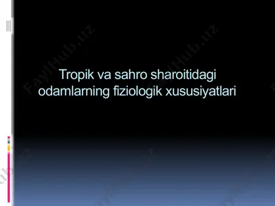 tropik va sahro sharoitidagi odamlarning fiziologik xususiyatlari — PPTX