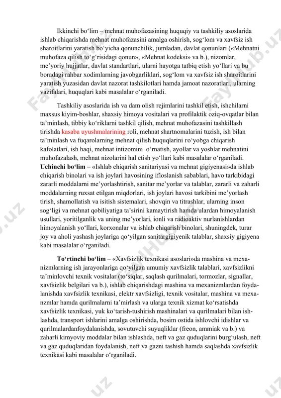 i muhofaza qilish to‘g‘risidagi qonun», «mehnat kodeksi» va b.), nizomlar, me’yoriy hujjatlar, davlat standartlari, ularni hayotga tatbiq etish uo‘llari va bu boradagi rahbar xodimlarning javobgarliklari, sog‘lom va xavfsiz ish sharoitlarini yaratish yuzasidan davlat nazorat tashkilotlari hamda jamoat nazoratlari, ularning vazifalari, huquqlari kabi masalalar o‘rganiladi. tashkiliy asoslarida ish va dam olish rejimlarini tashkil etish, ishchilarni maxsus kiyim-boshlar, shaxsiy himoya vositalari va profilaktik oziq-ovqatlar bilan ta’minlash, tibbiy ko‘riklarni tashkil qilish, mehnat muhofazasini tashkillash tirishda kasaba uyushmalarining roli, mehnat shartnomalarini tuzish, ish bilan ta’minlash va fuqarolarning mehnat qilish huquqlarini go‘yobga chiqarish kafolatlari, ish haqi, mehnat intizomini o‘rnatish, ayollar va yoshlar mehnatini muhofazalash, mehnat nizolarini hal etish uo‘llari kabi masalalar o‘rganiladi. uchinchi bo‘lim – «ishlab chiqarish sanitariyasi va mehnat gigiyenasi»da ishlab chiqarish binolari va ish joylari havosining ifloslanish sabablari, havo tarkibidagi zararli moddalarni me’yorlashtirish, sanitar me’yorlar va talablar, zararli va zaharli moddalarning ruxsat etilgan miqdorlari, ish joylari havosi tarkibini me’yorlash tirish, shamollatish va isitish …